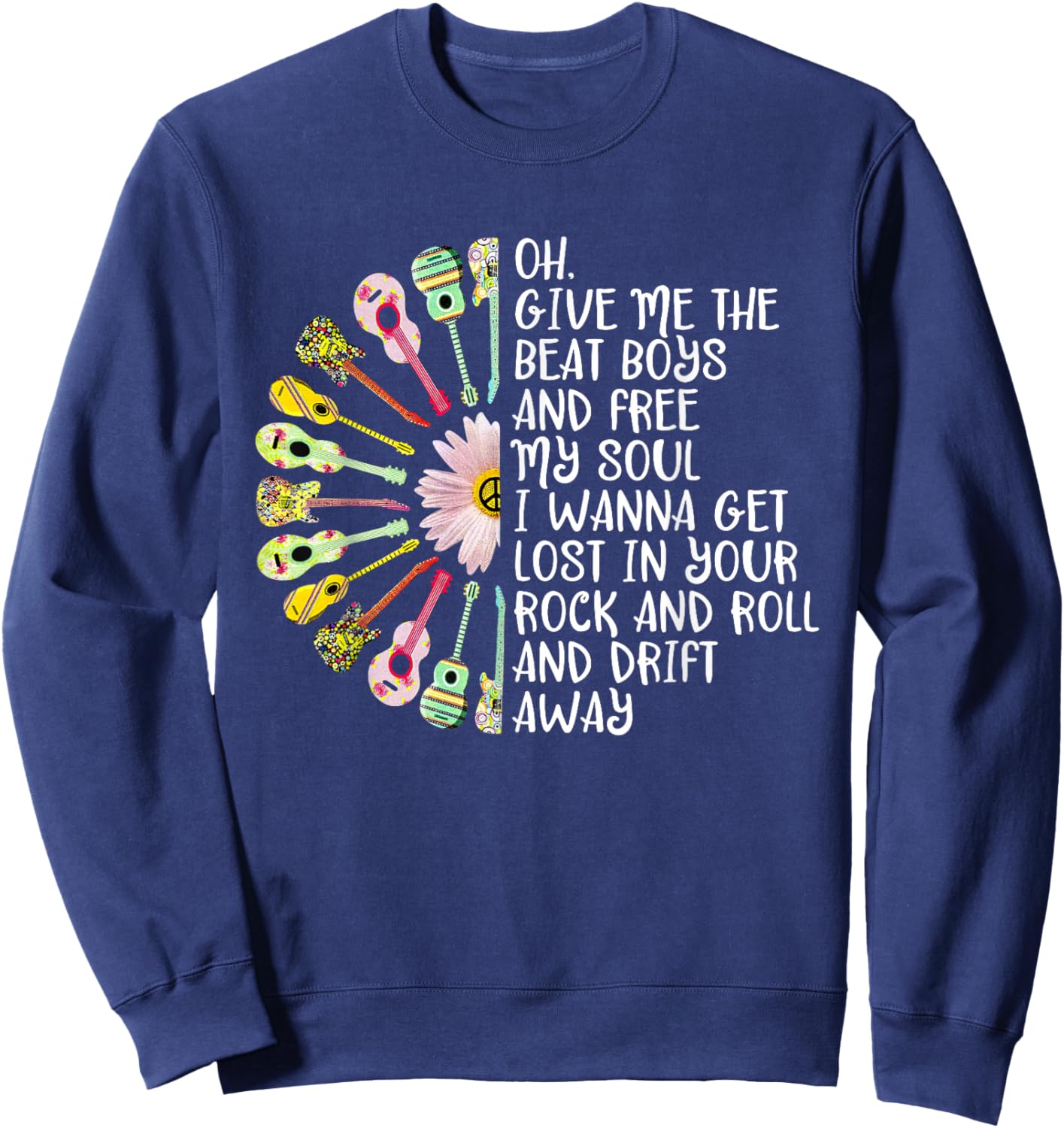 Guitar Give Me The Beat And Free My Soul Hippie Guitar lover Sweatshirt - Sweatshirt | Navy