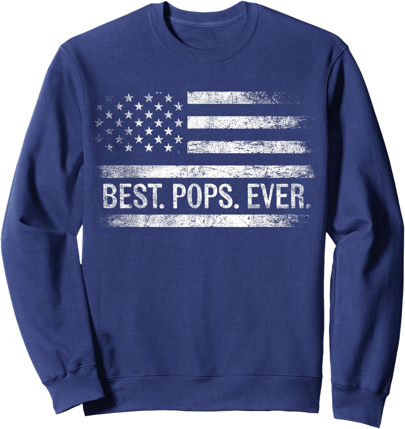 Best Pops Ever American Flag Gifts Pops Father's Day Sweatshirt - Sweatshirt | Navy