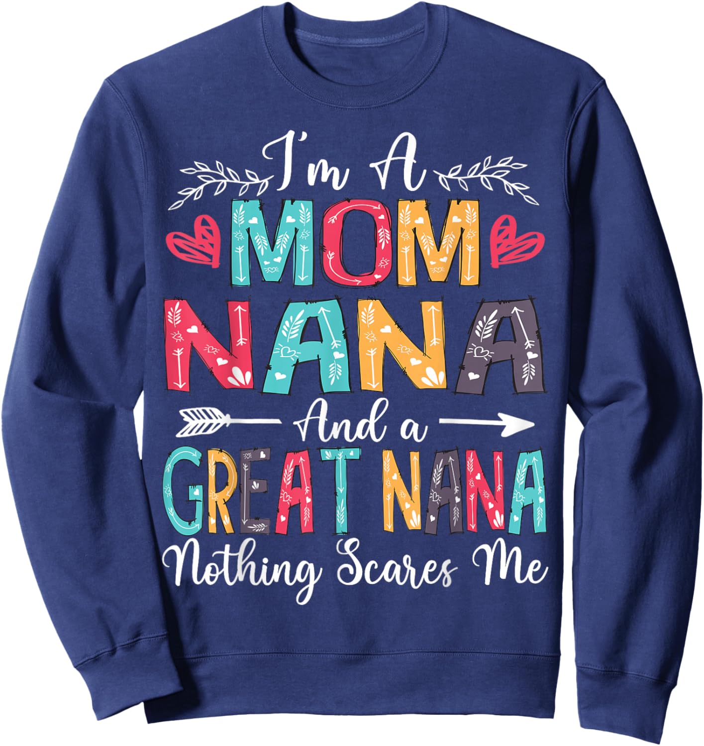 I'm A Mom Nana And Great Nana Mother's Day 2025 Sweatshirt - Sweatshirt | Navy