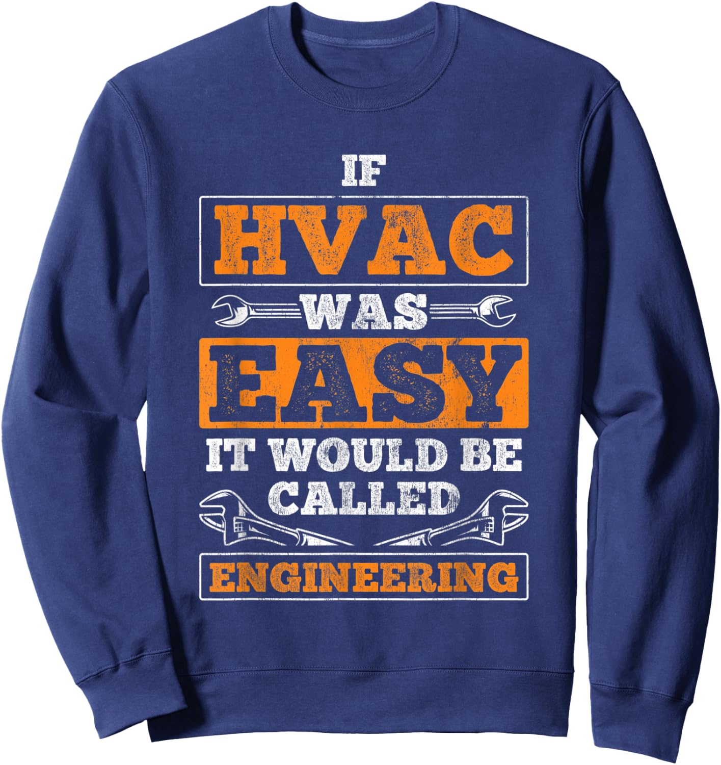If HVAC Easy Called Engineering HVAC Tech HVAC Technician Sweatshirt - Sweatshirt | Navy