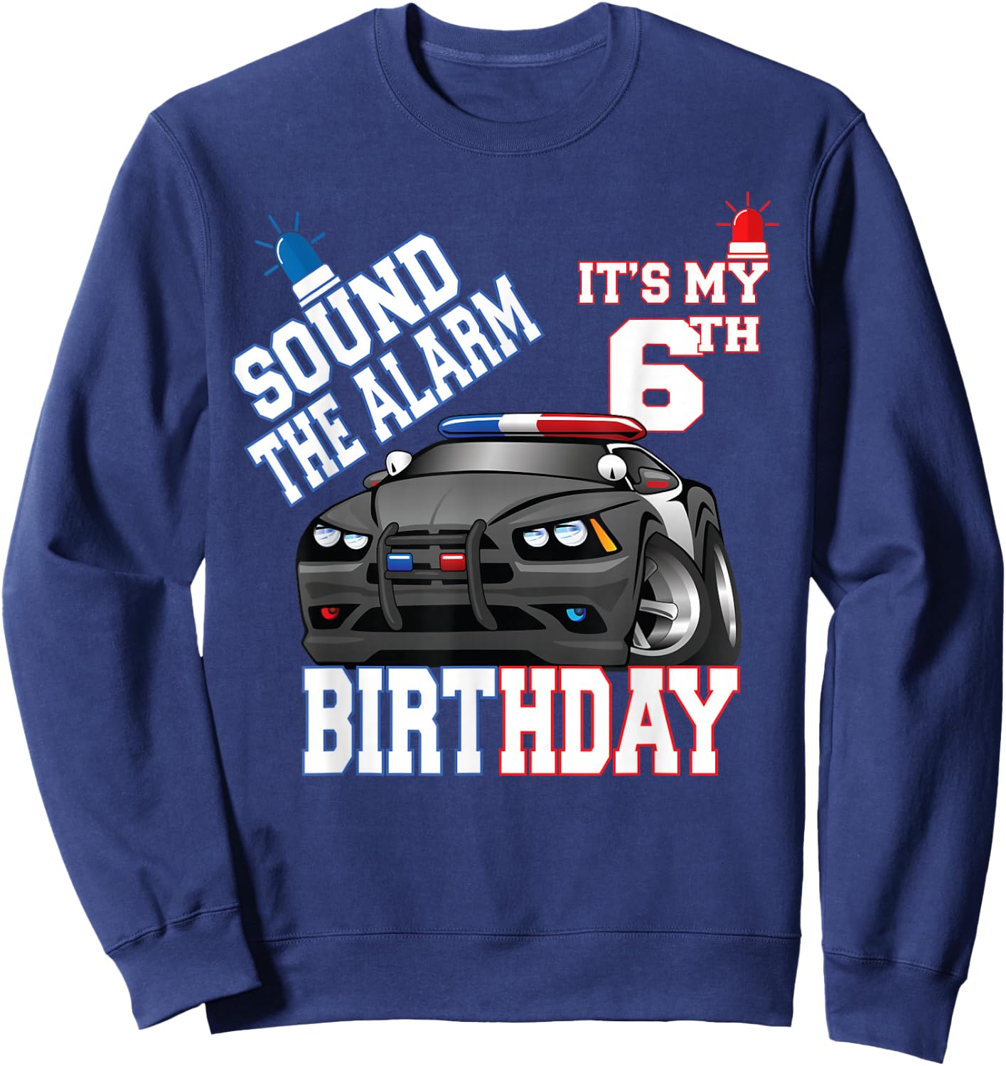 Sound The Alarm It's My 6th Birthday 6 Years Old Policeman Sweatshirt - Sweatshirt | Navy