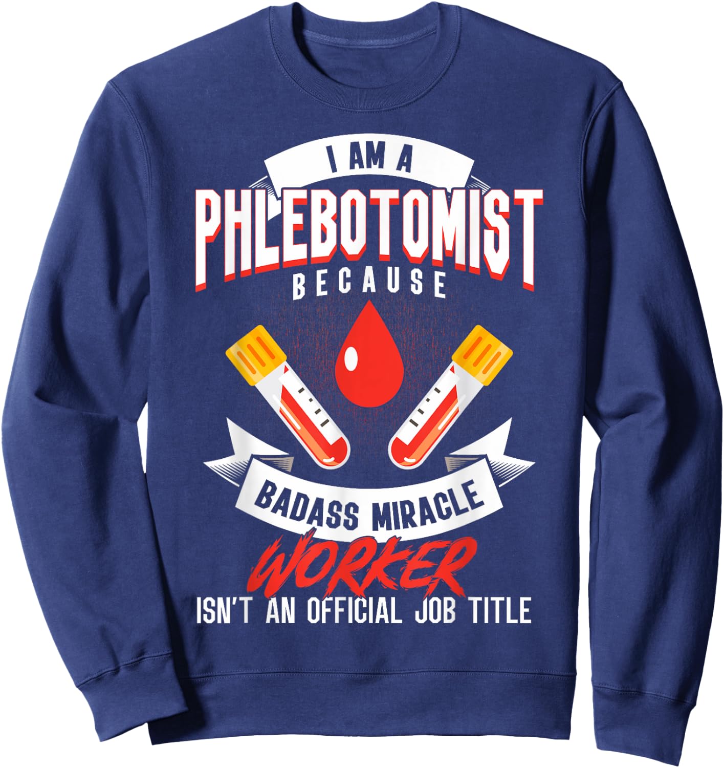 Phlebotomy Techs I'm A Phlebotomist Phlebotomy Phlebotomists Sweatshirt - Sweatshirt | Navy