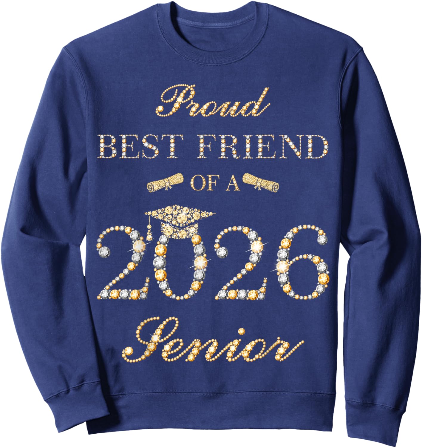 Proud Best Friend of A 2026 Senior Graduate Graduation Sweatshirt - Sweatshirt | Navy