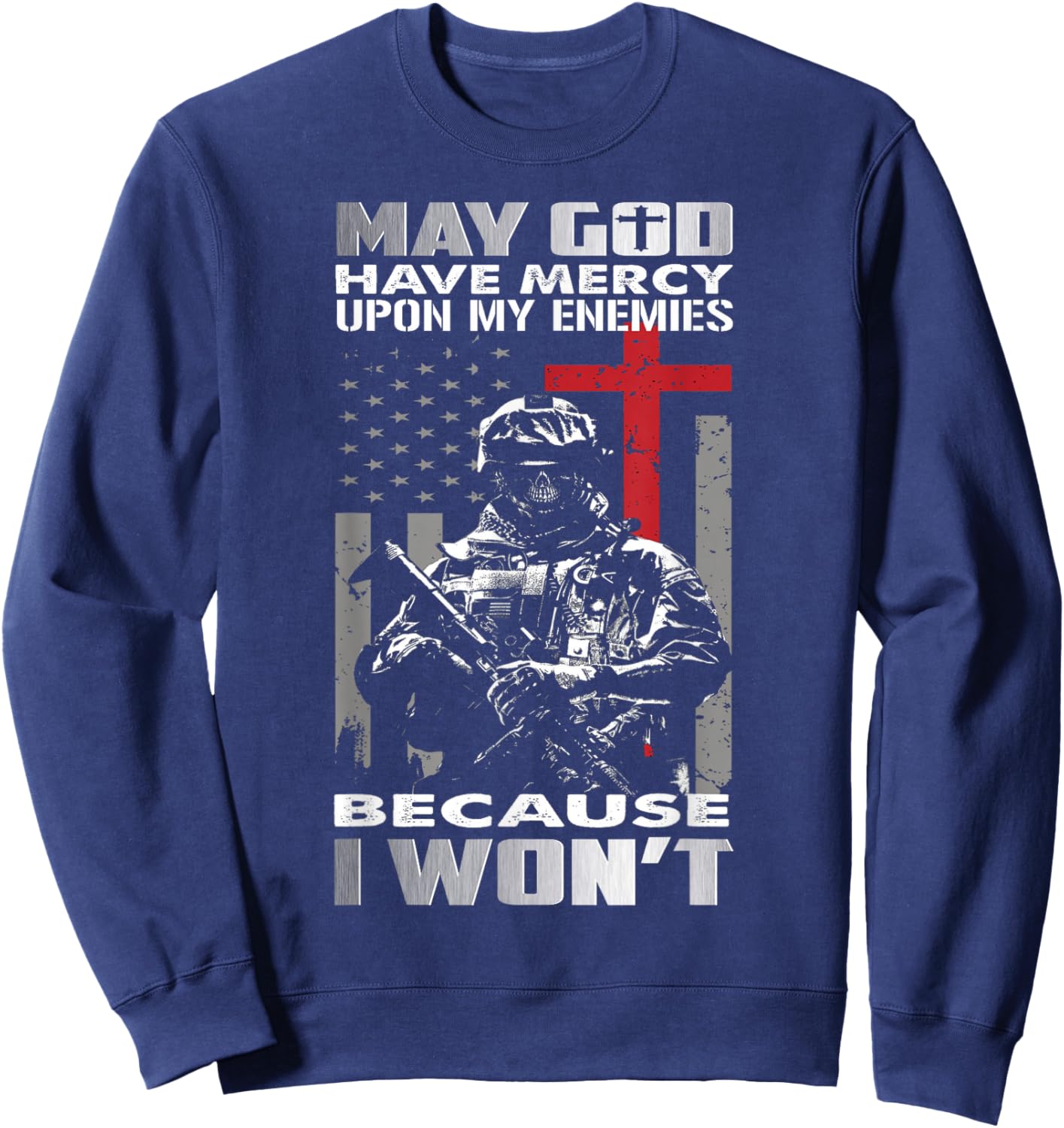 May God Have Mercy Upon My Enemies Because I Won't Veteran Sweatshirt - Sweatshirt | Navy
