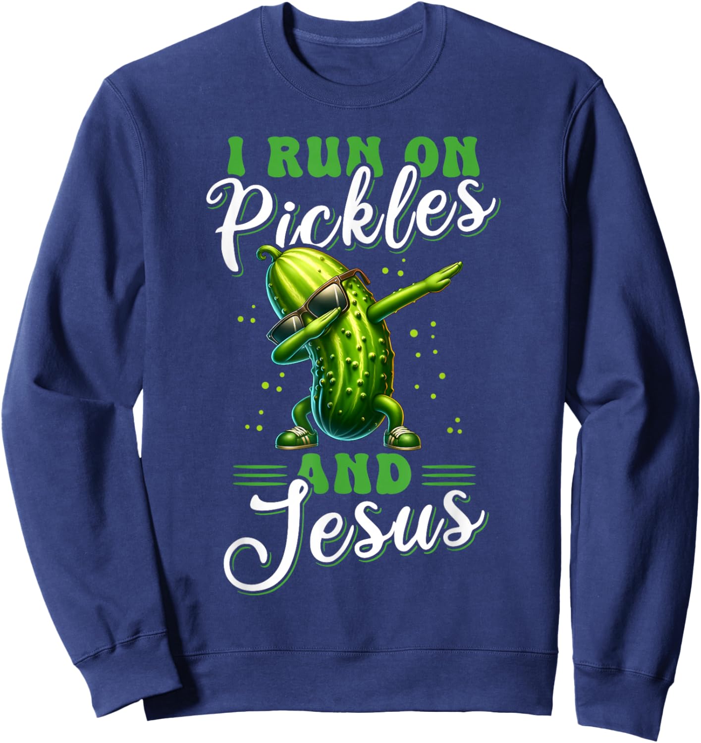 Funny Pickle Cucumber I Run on Pickles and Jesus Sweatshirt - Sweatshirt | Navy