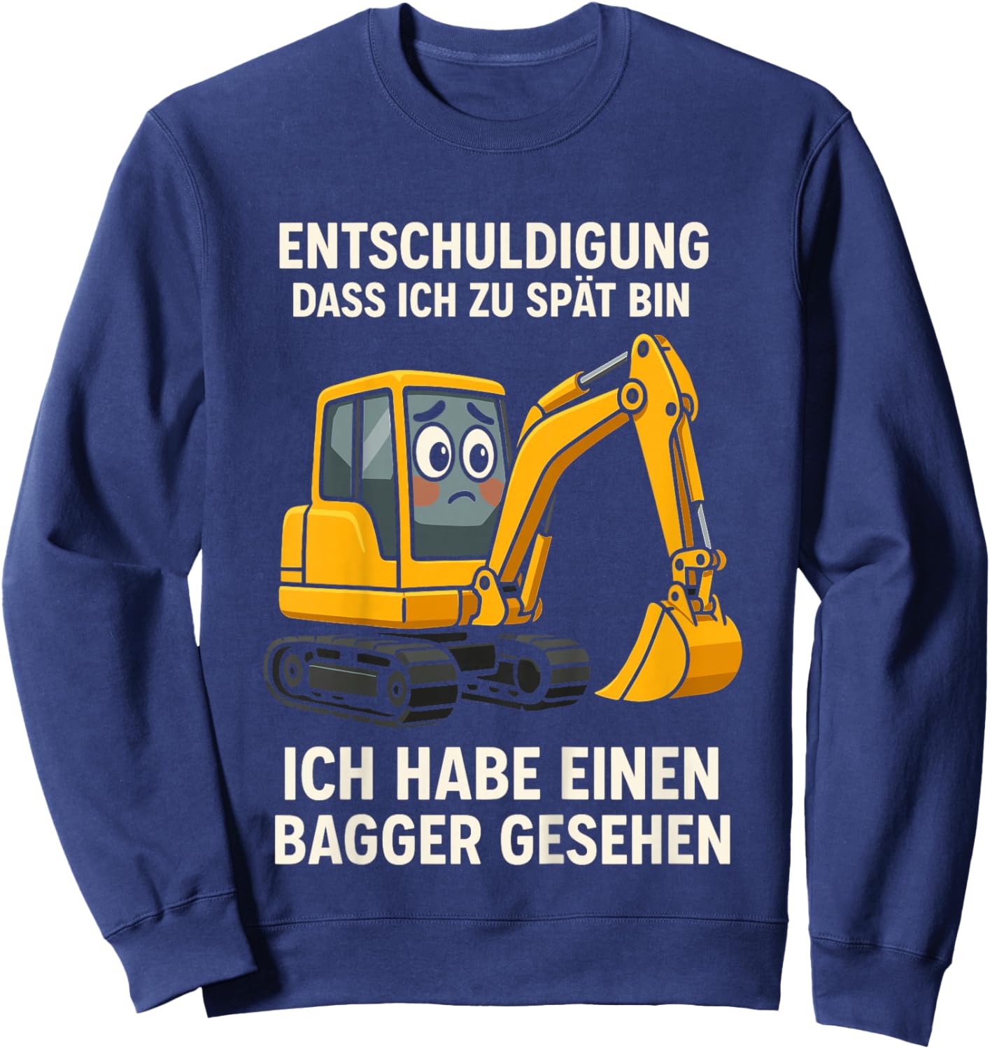 Kinder Entschuldigung DASS ich zu spät Bin Habe Bagger gesehen Sweatshirt - Sweatshirt | Navy