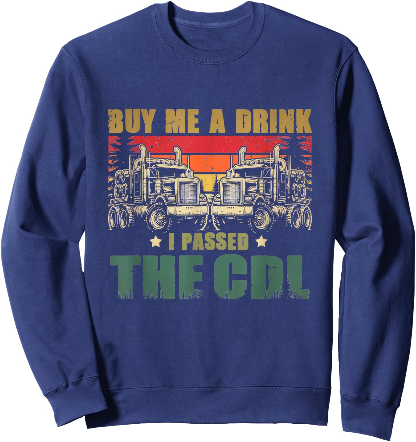 CDL Truck Driver Trucker Driving Passed CDL Exam Sweatshirt - Sweatshirt | Navy