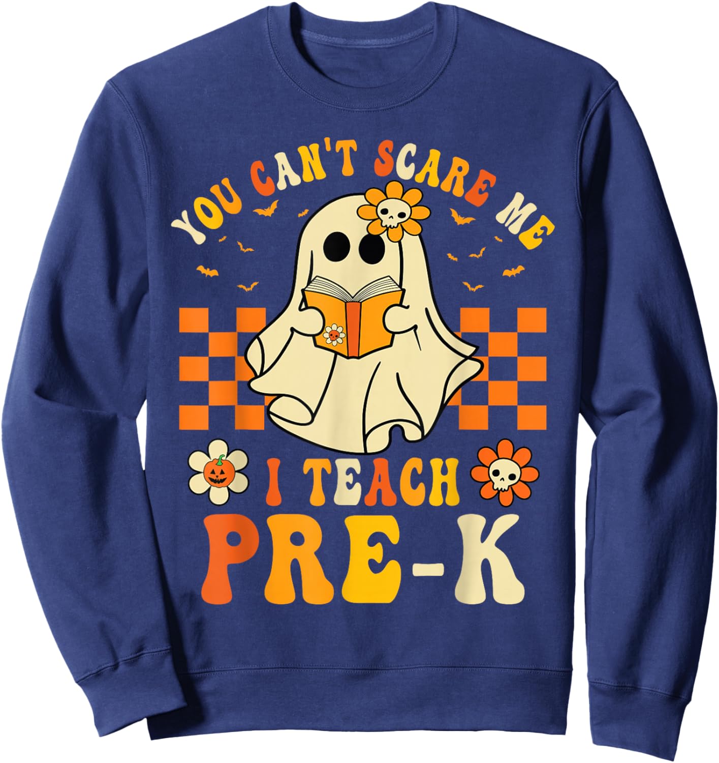 You Can't Scare Me I Teach Pre-K Halloween Teacher Ghost Sweatshirt - Sweatshirt | Navy