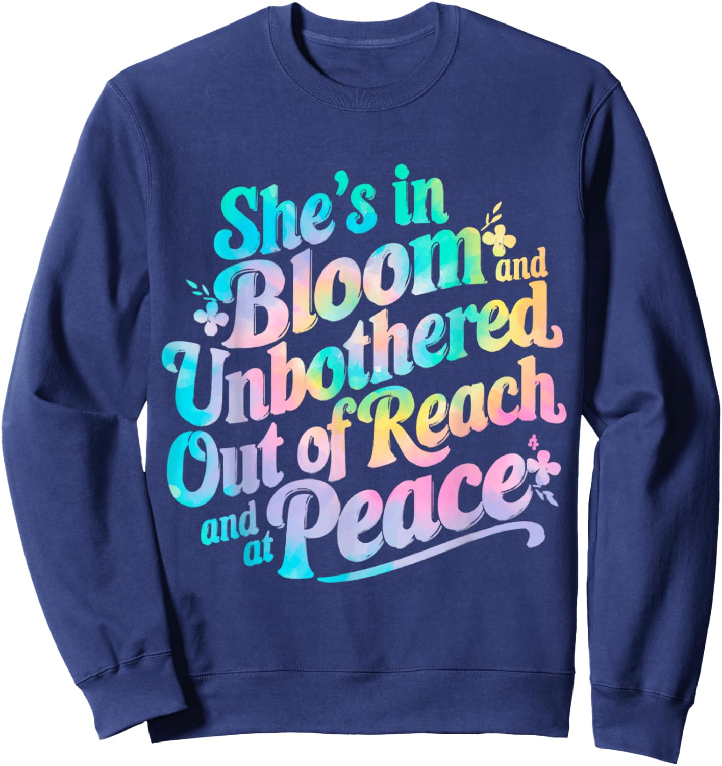 She’s In Bloom And Unbothered Out Of Reach And At Peace Sweatshirt - Sweatshirt | Navy