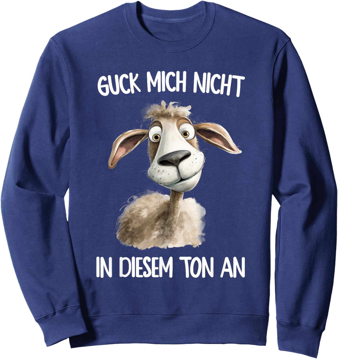 Guck mich nicht in diesem Ton Schaf Lustiger Spruch Sweatshirt - Sweatshirt | Navy