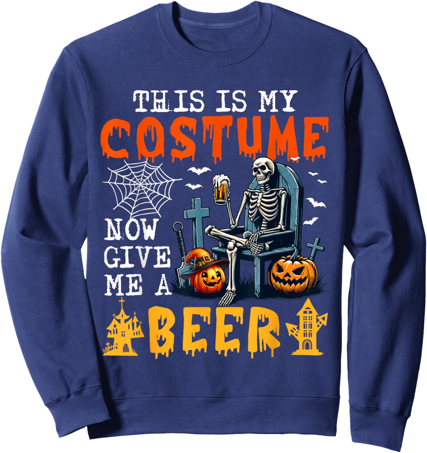 My Costume Now Give Me A Beer Halloween Skeleton Drinking Sweatshirt - Sweatshirt | Navy