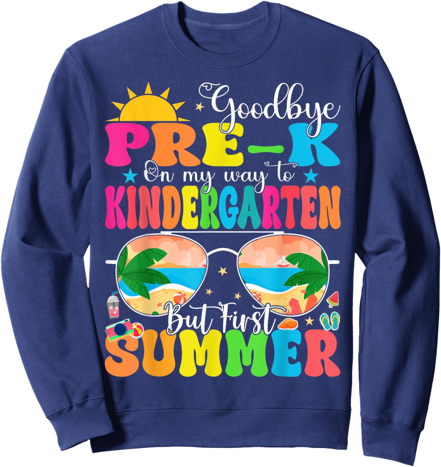 Goodbye Pre-K Graduation To Kindergarten Hello Summer Sweatshirt - Sweatshirt | Navy