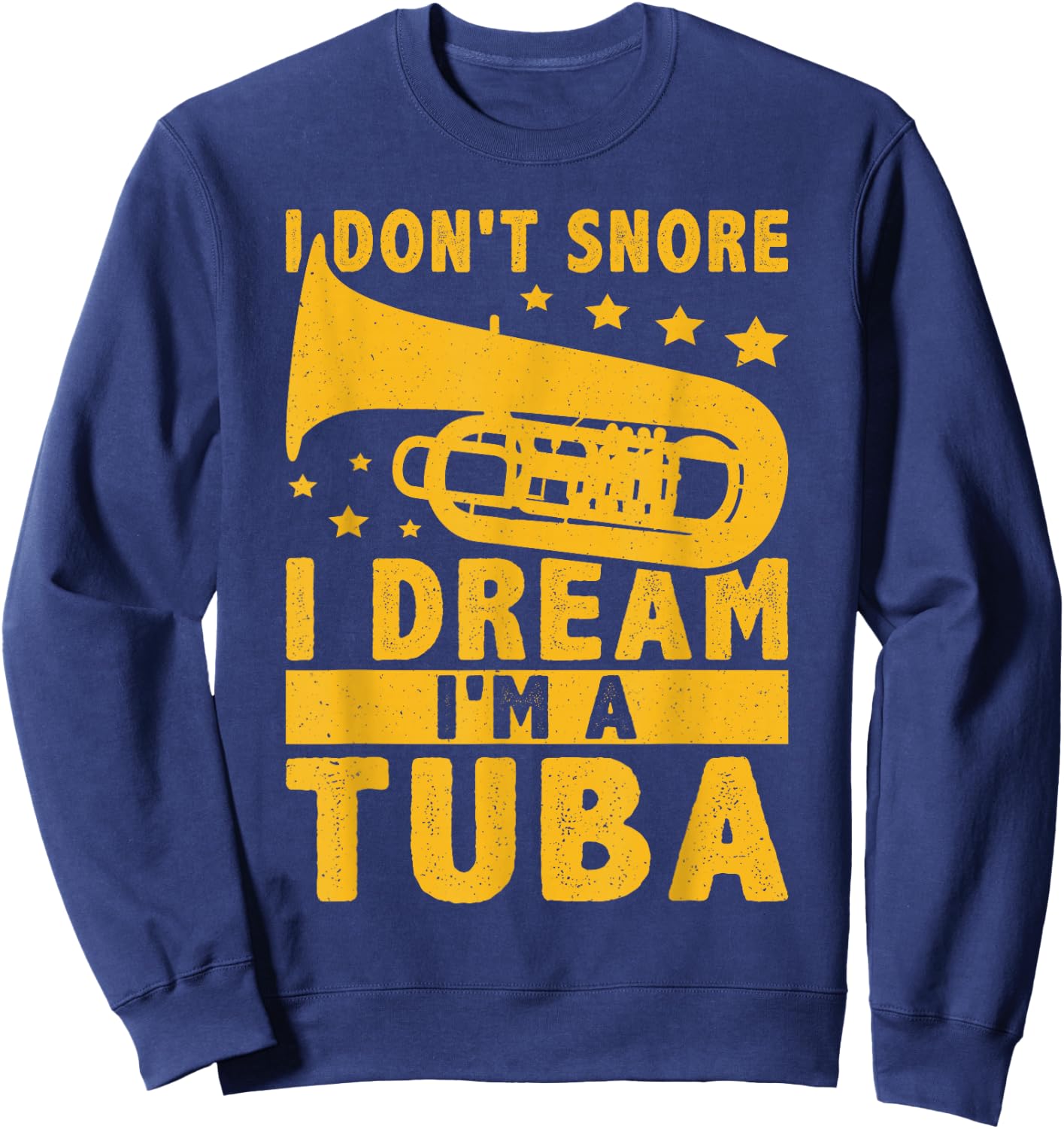 I Don't Snore - I Dream I'm A Tuba Sweatshirt - Sweatshirt | Navy