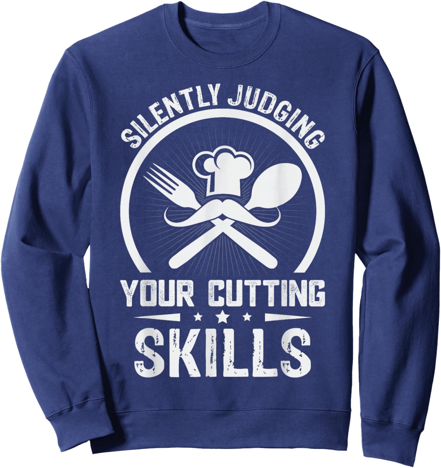 Silently Judging Your Cutting Skills - Chef Sweatshirt - Sweatshirt | Navy