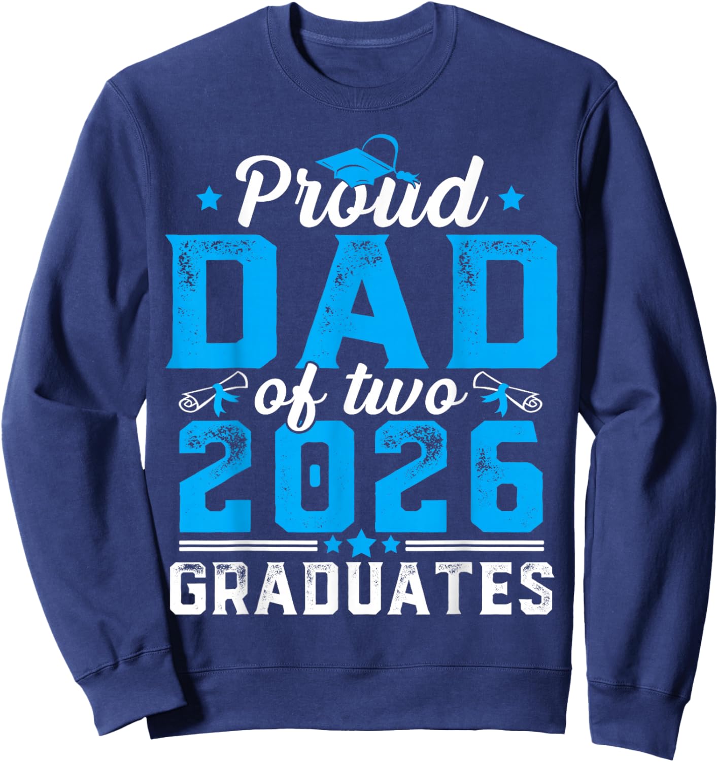 Proud Dad of Two Class of 2026 Graduates Twins Graduation Sweatshirt - Sweatshirt | Navy