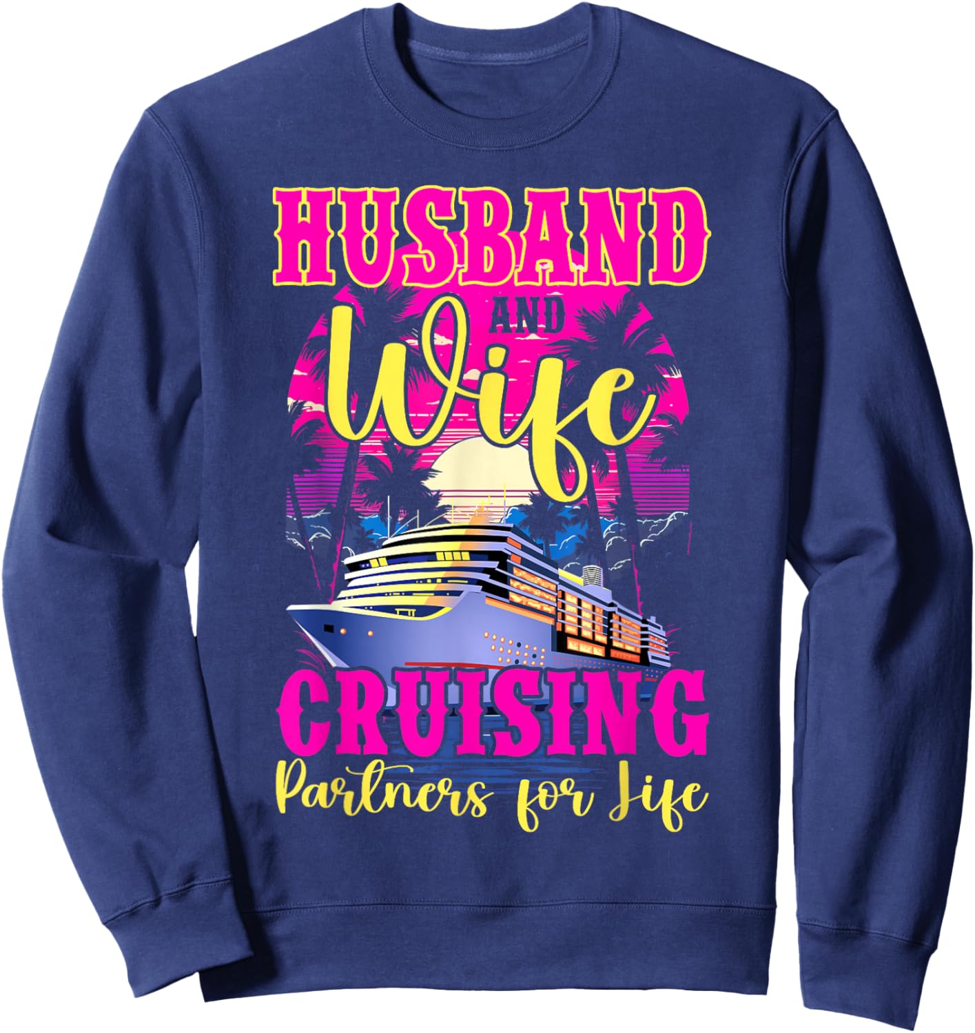 Husband Wife Our Wedding Anniversary Honey Moon Cruise Trip Sweatshirt - Sweatshirt | Navy