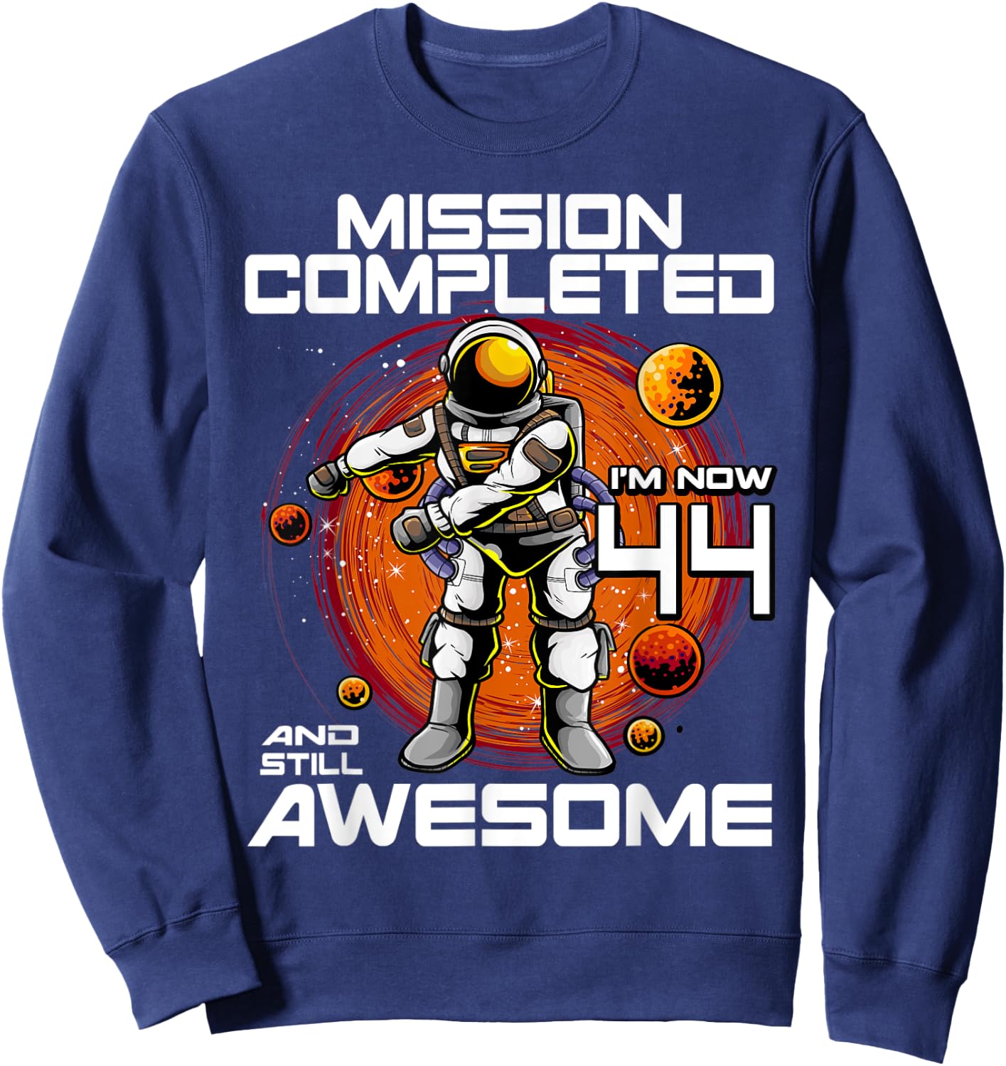 44th Birthday Astronaut 44 Years Old Outer Space Birthday Sweatshirt - Sweatshirt | Navy