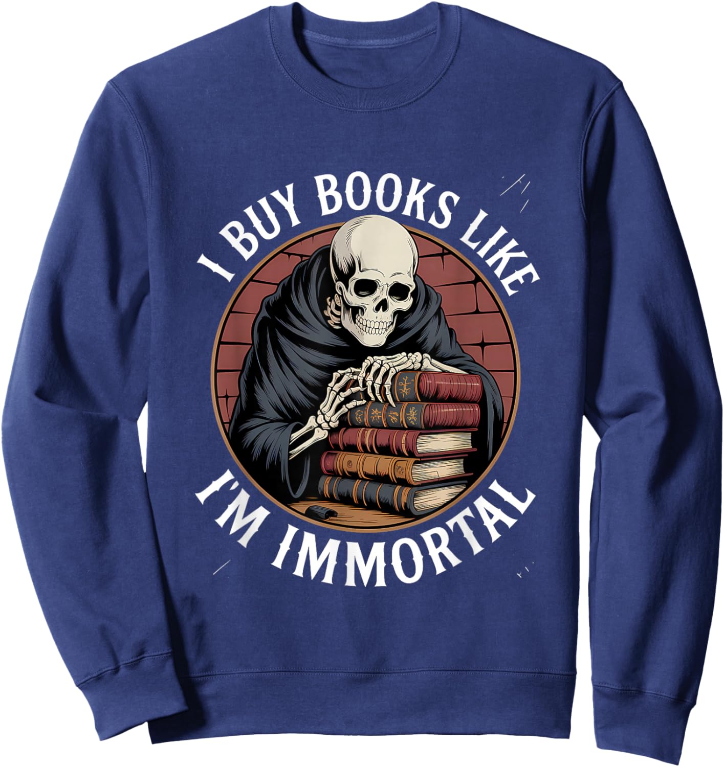Reading Book Lover Skeleton I Buy Books Like I'm Immortal Sweatshirt - Sweatshirt | Navy