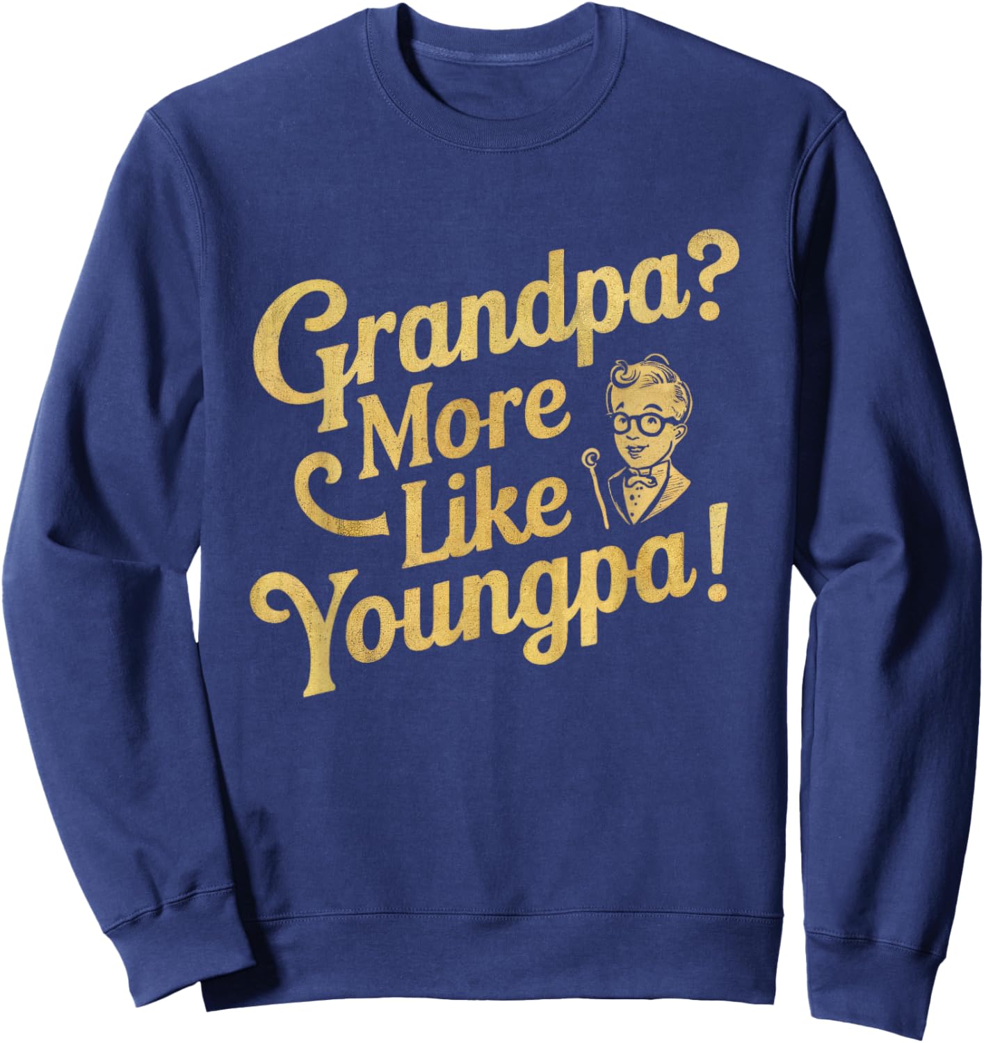 Don't I Look Too Young to Be A Grandpa Youngpa Dad Papa Sweatshirt - Sweatshirt | Navy