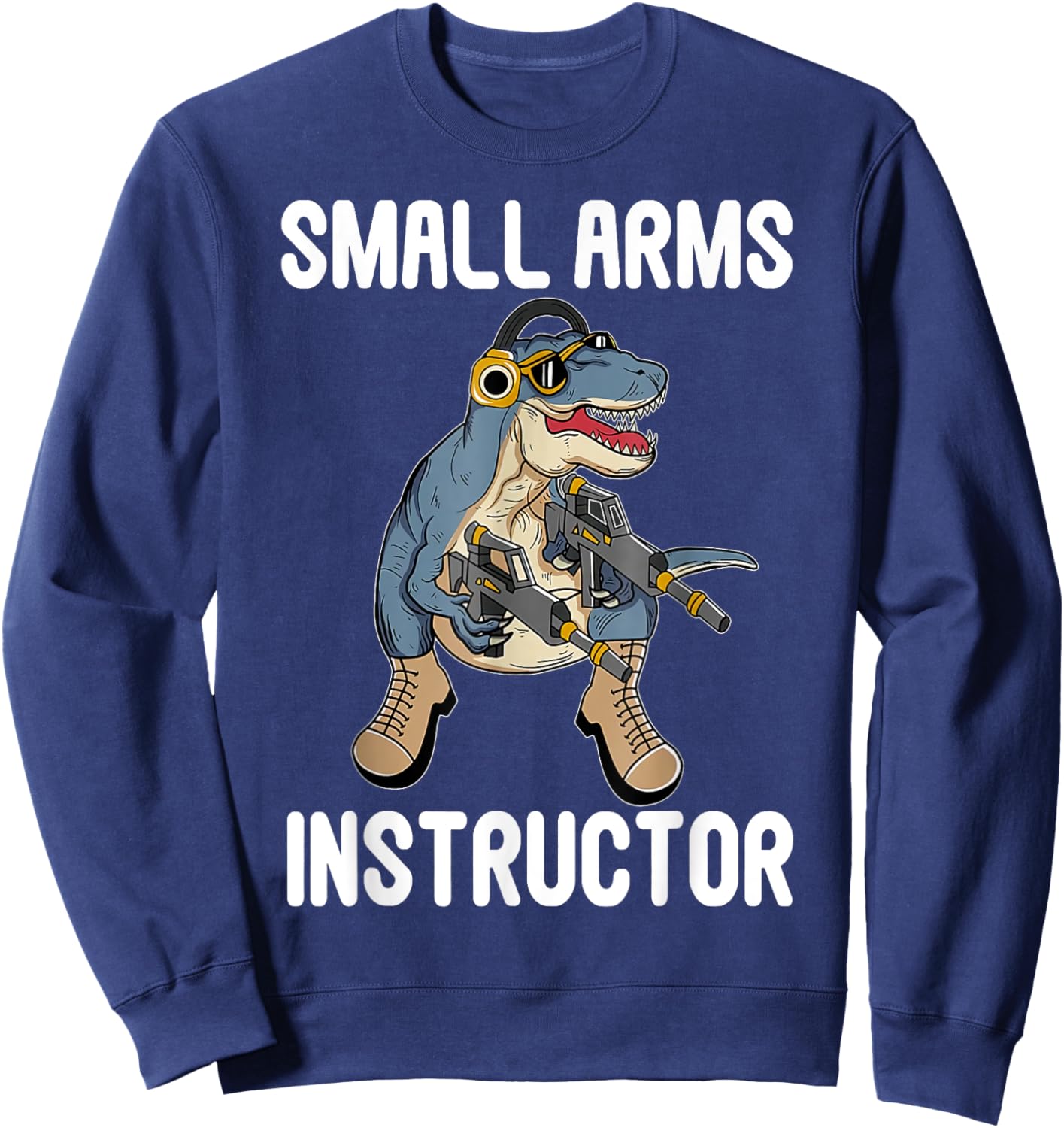 Small Arms Instructor Funny T-rex Dinosaur Gun Sweatshirt - Sweatshirt | Navy
