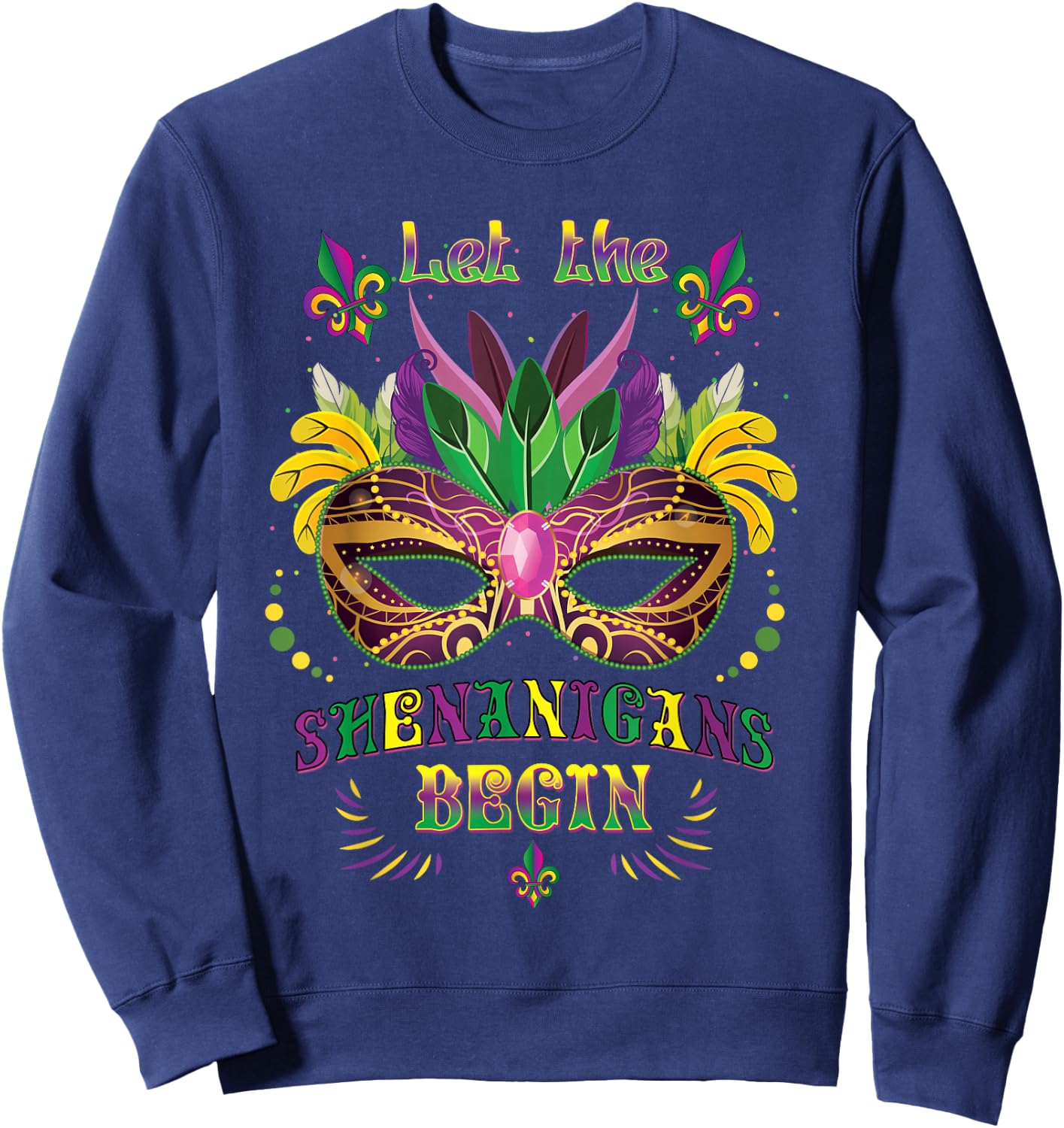 Mardi Gras Mask Costume Let The Shenanigans Begin Sweatshirt - Sweatshirt | Navy