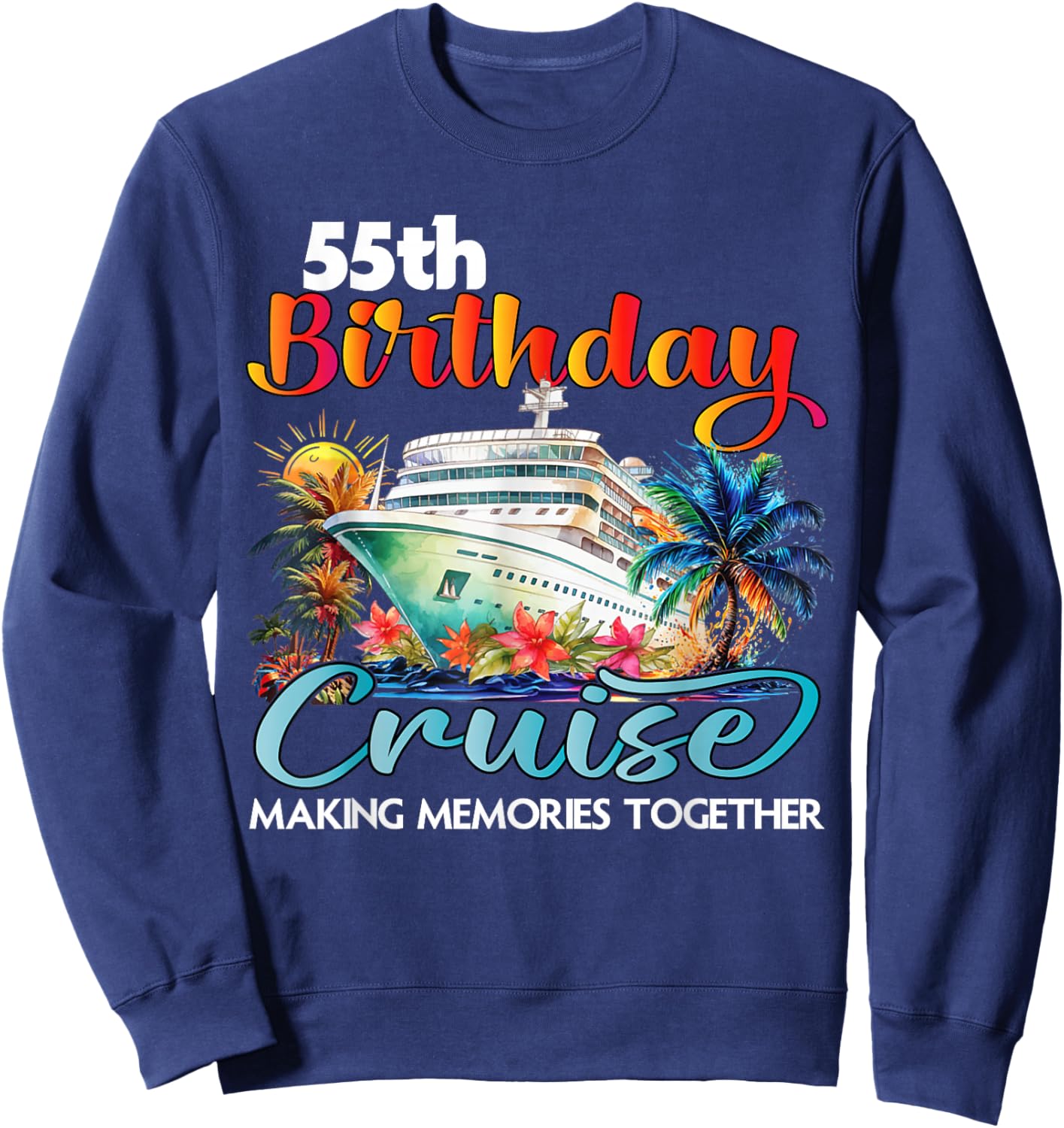 55th Birthday Cruise 2026 Family Cruise Vacation Birthday Sweatshirt - Sweatshirt | Navy