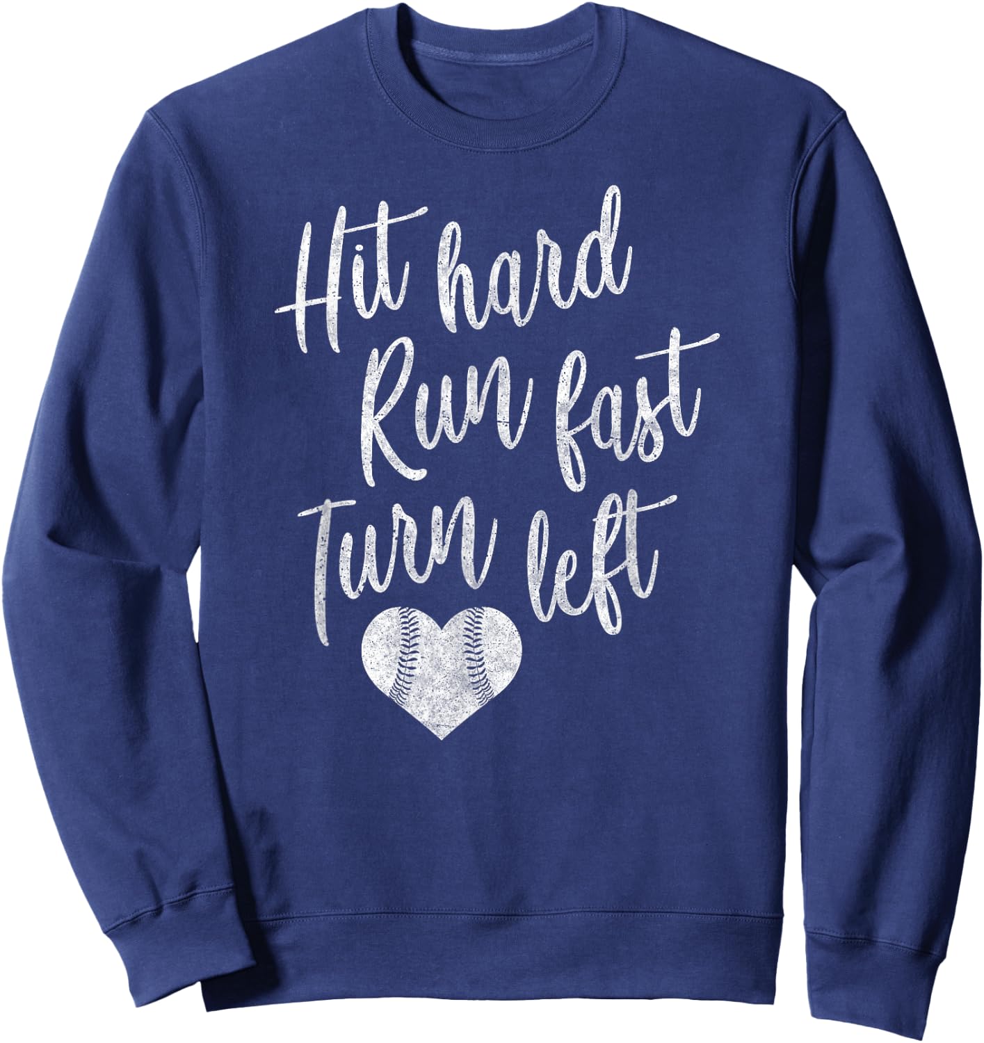 Hit Hard Run Fast Turn Left Baseball Softball Mom Gift Sweatshirt - Sweatshirt | Navy