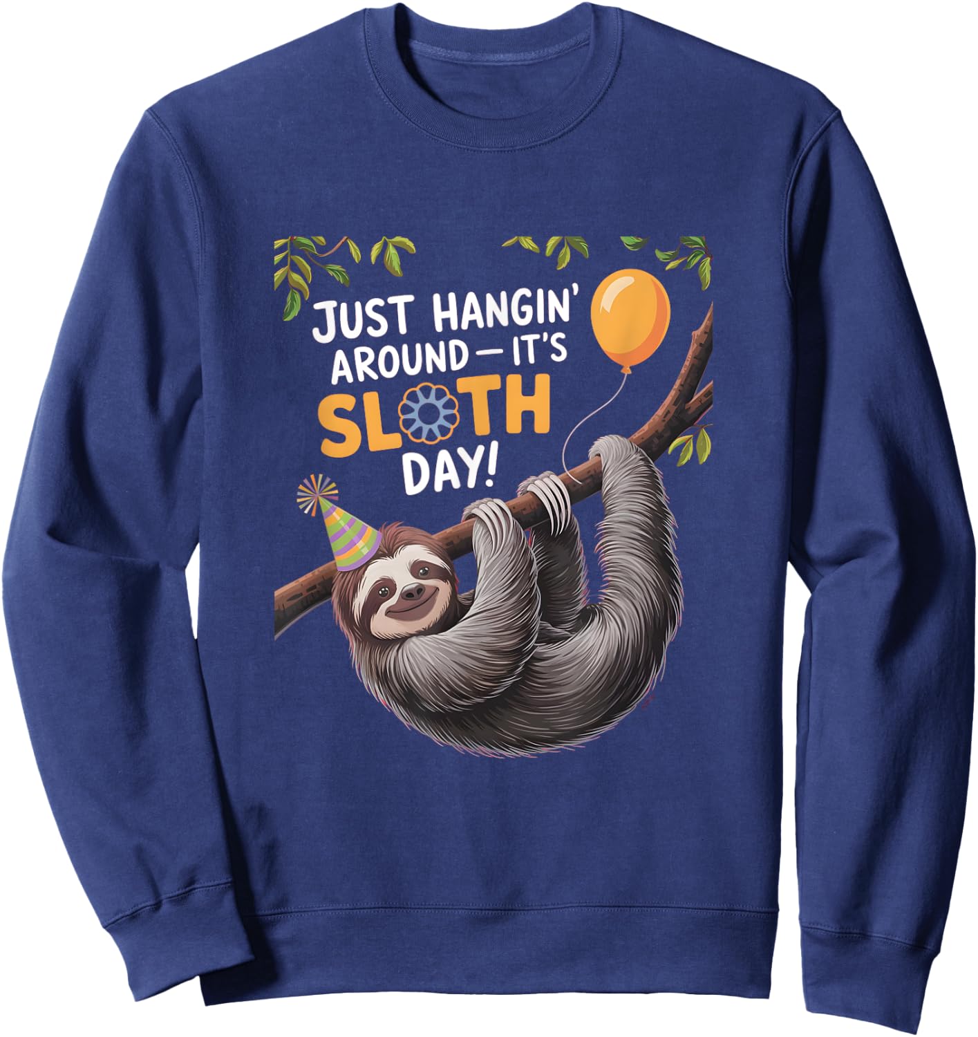 Happy Sloth Day Just hangin' around it's Sloth Day Sweatshirt - Sweatshirt | Navy