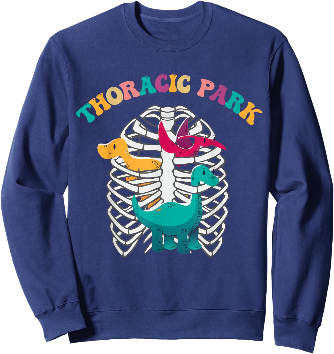 Thoracic Park Pediatric Nurse Dinosaurs Nursing School Women Sweatshirt - Sweatshirt | Navy