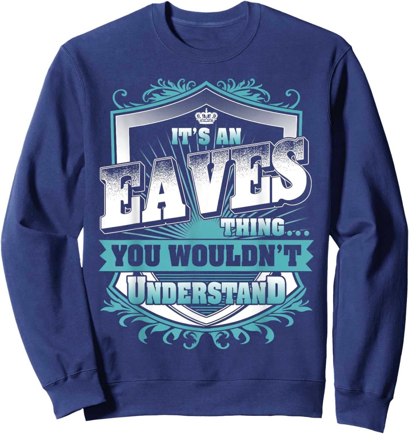 It's An EAVES Thing You Wouldn't Understand Name Vintage Sweatshirt - Sweatshirt | Navy