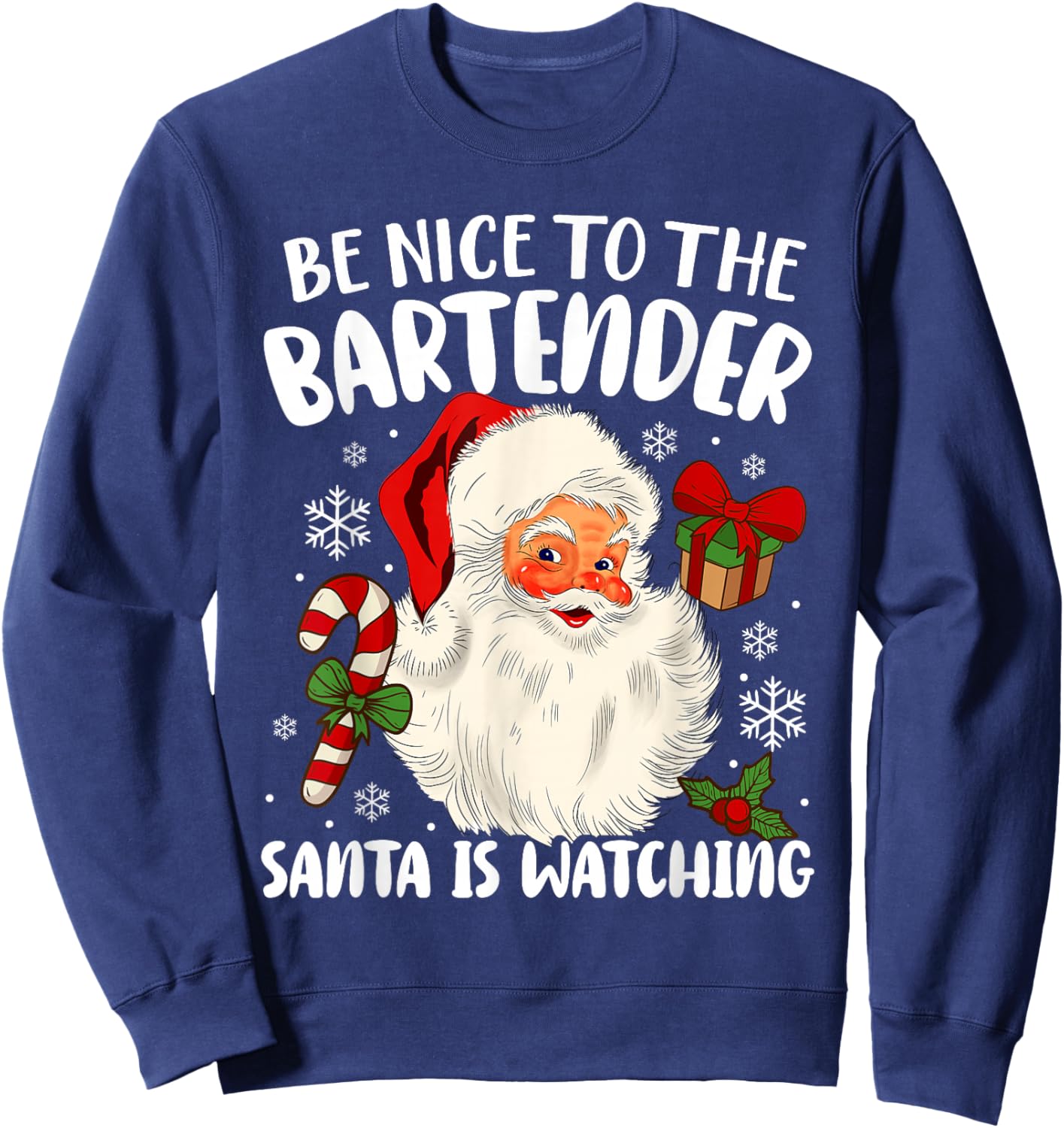 Be Nice To The Bartender Santa Is Watching Christmas Xmas Sweatshirt - Sweatshirt | Navy