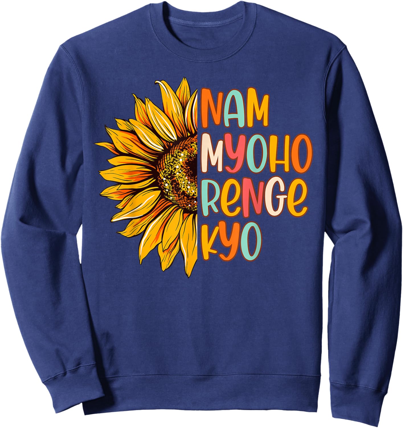 Buddhist Buddhism Sunflower Nam A Myoho Renge Kyo Sweatshirt - Sweatshirt | Navy