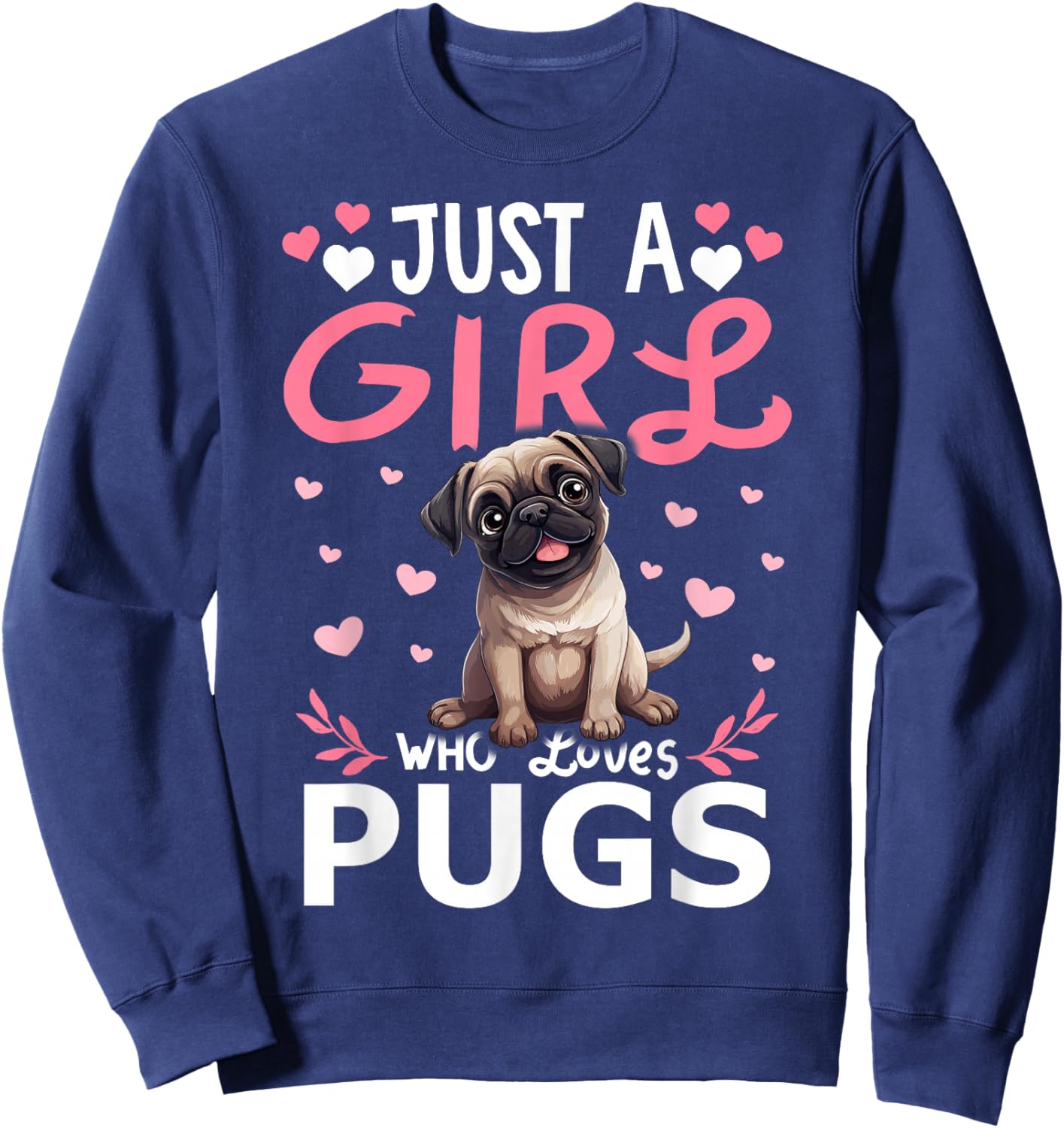Pug Girls Women Just A Girl Who Loves Pugs Sweatshirt - Sweatshirt | Navy