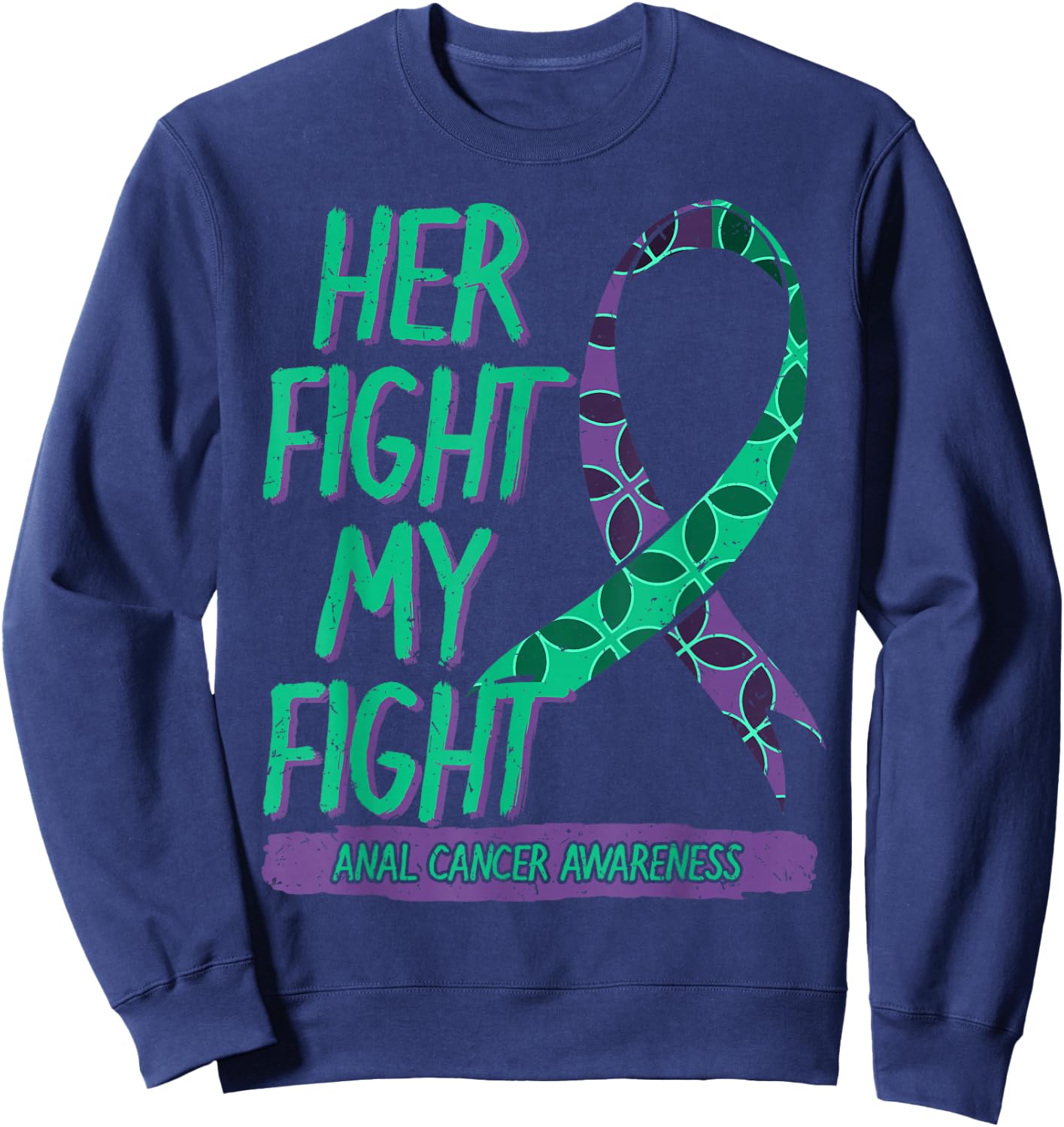 Her Fight is My Fight Anal Cancer Awareness Fighter Gift Sweatshirt - Sweatshirt | Navy