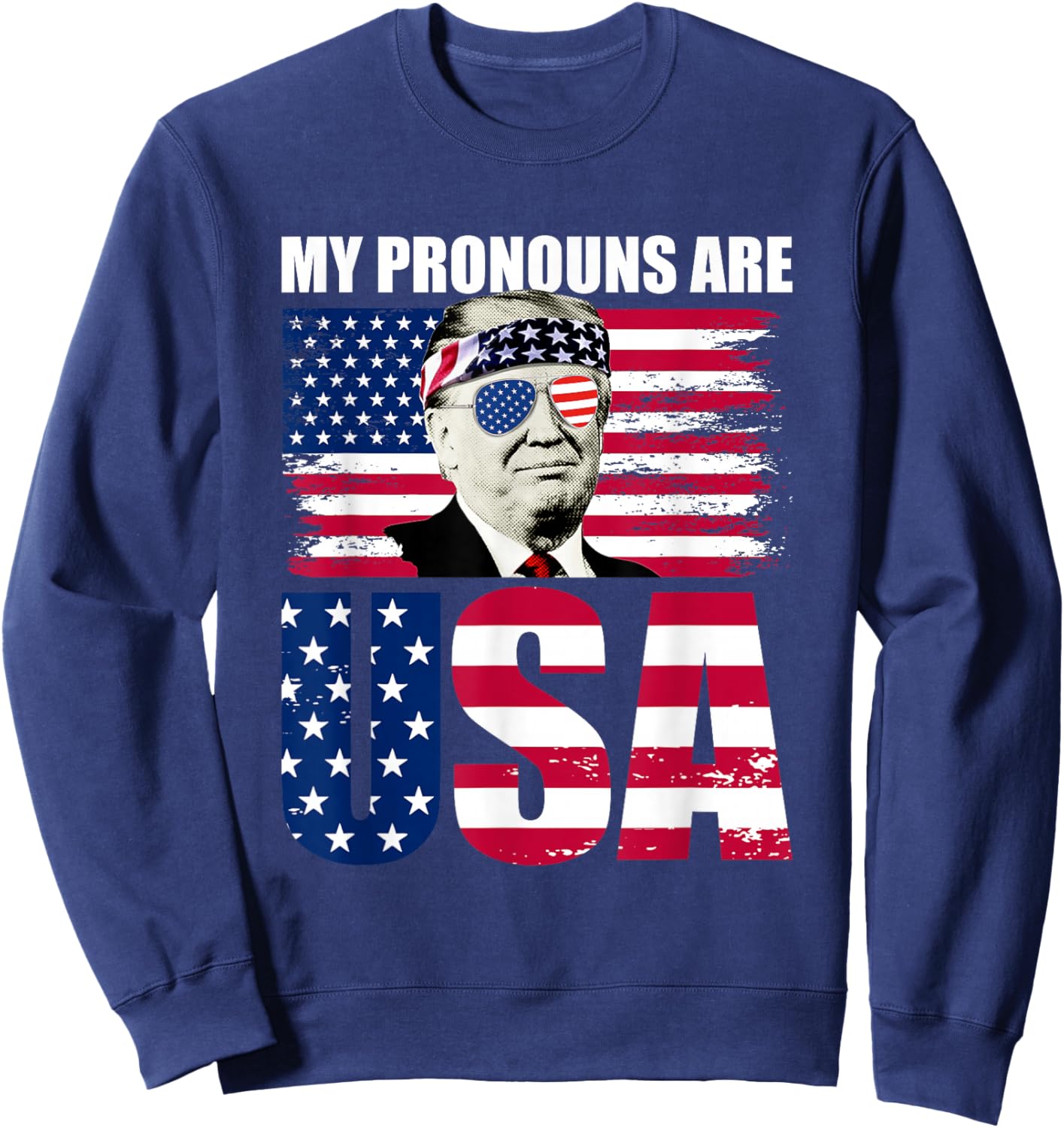 My Pronouns are USA Donald Trump Patriotic 4th of July Sweatshirt - Sweatshirt | Navy