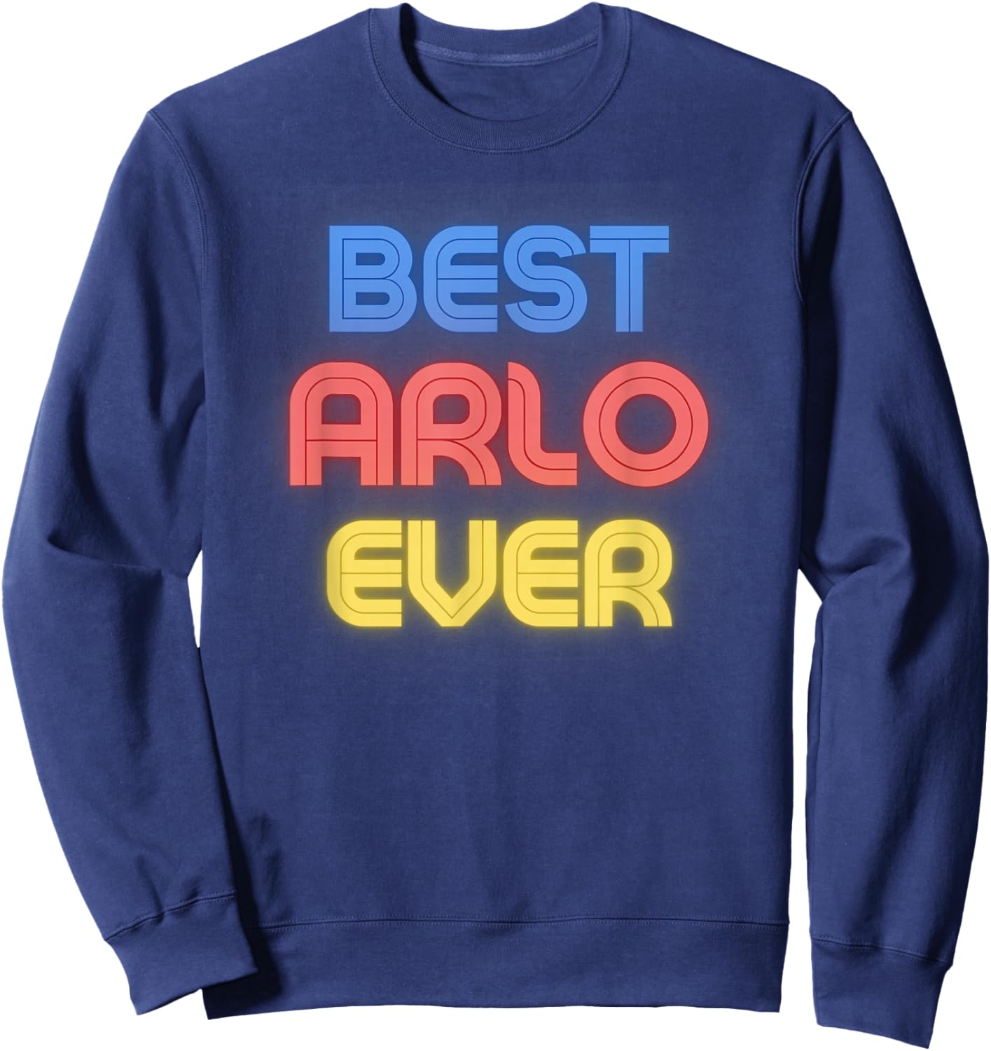 Best Arlo Ever - Funny Arlo Name Arlo Sweatshirt - Sweatshirt | Navy