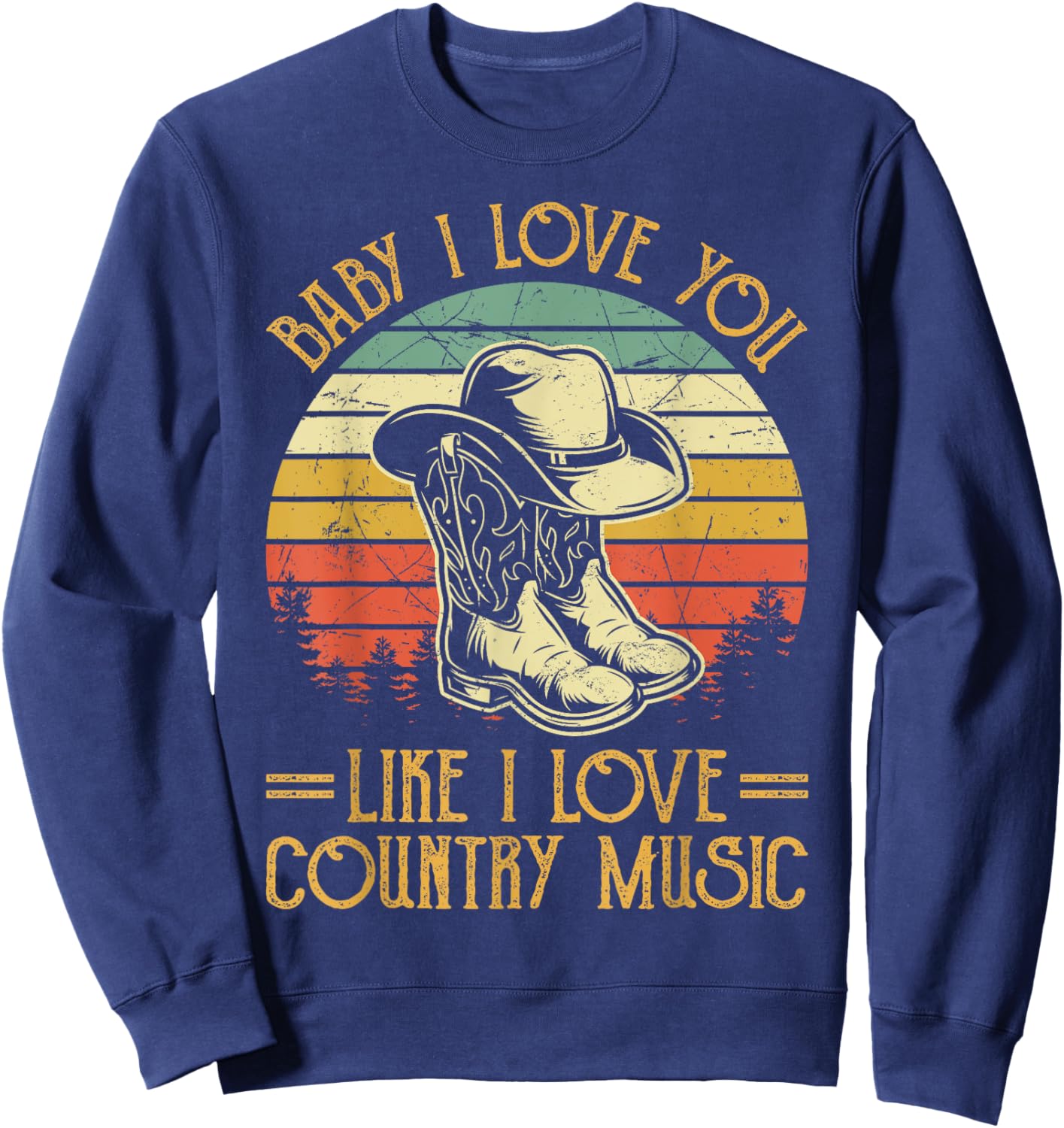 I Love You Like Country Music Southern Western Sweatshirt - Sweatshirt | Navy