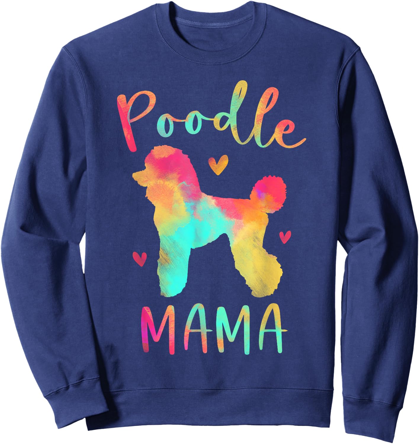 Poodle Mama Colorful Poodle Gifts Dog Mom Men Women Girls Kids Sweatshirt - Sweatshirt | Navy