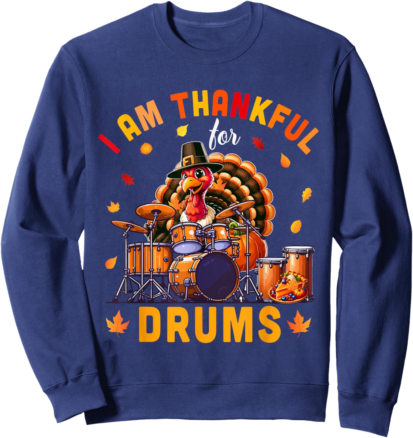 Thankful For Drums Thanksgiving Turkey Funny Instrument Sweatshirt - Sweatshirt | Navy