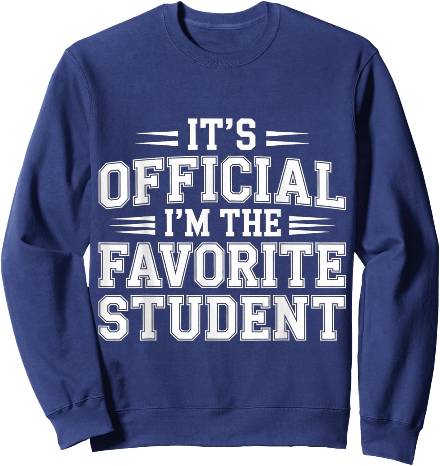 It's Official I'm The Favorite Student School Proud Sweatshirt - Sweatshirt | Navy