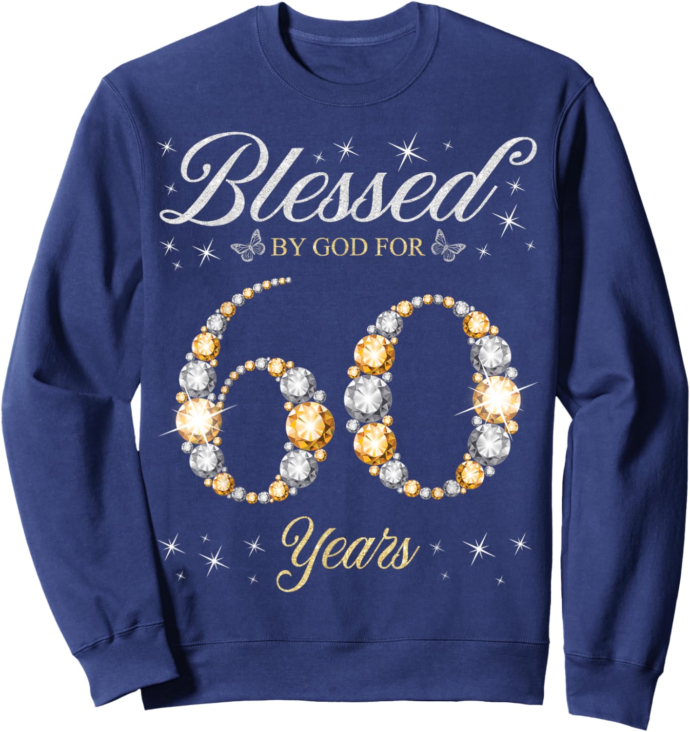 Blessed By God For 60 Years Old 60th Birthday Party Sweatshirt - Sweatshirt | Navy