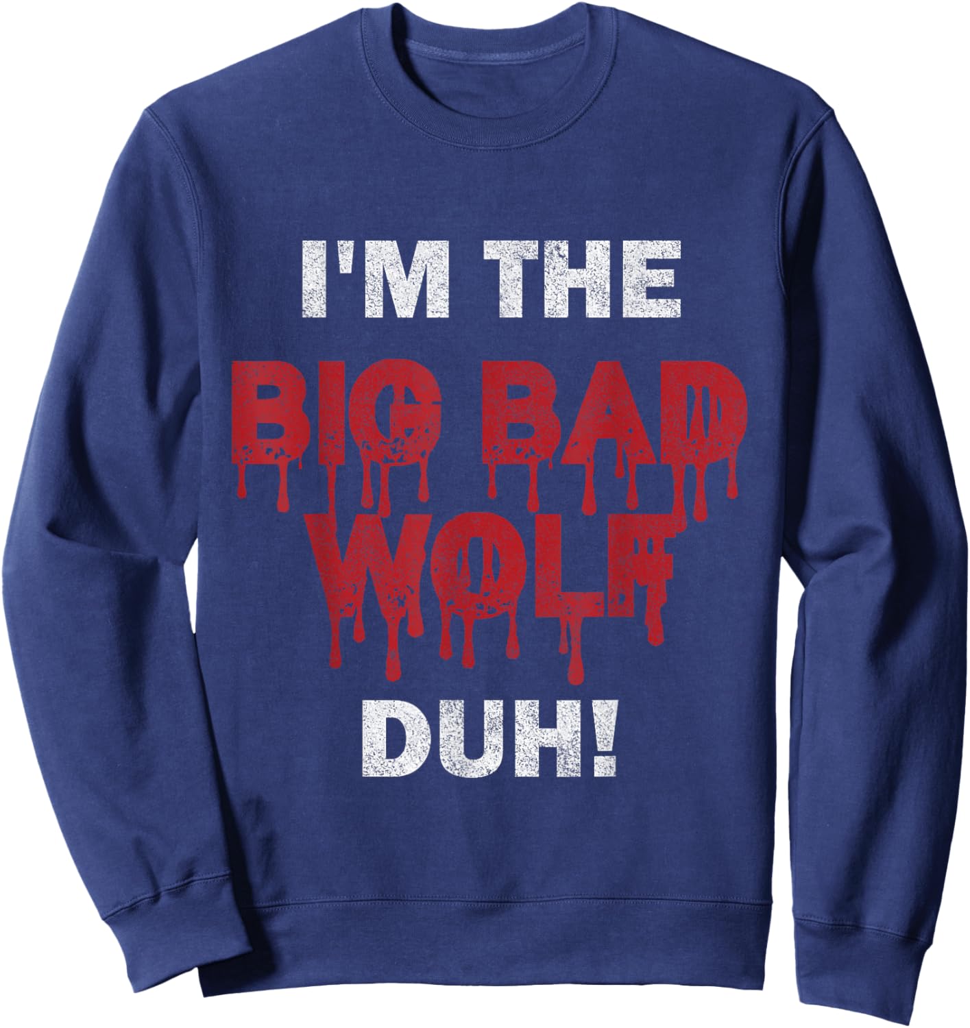 I'm the bad wolf duh costume for DIY halloween party Sweatshirt - Sweatshirt | Navy