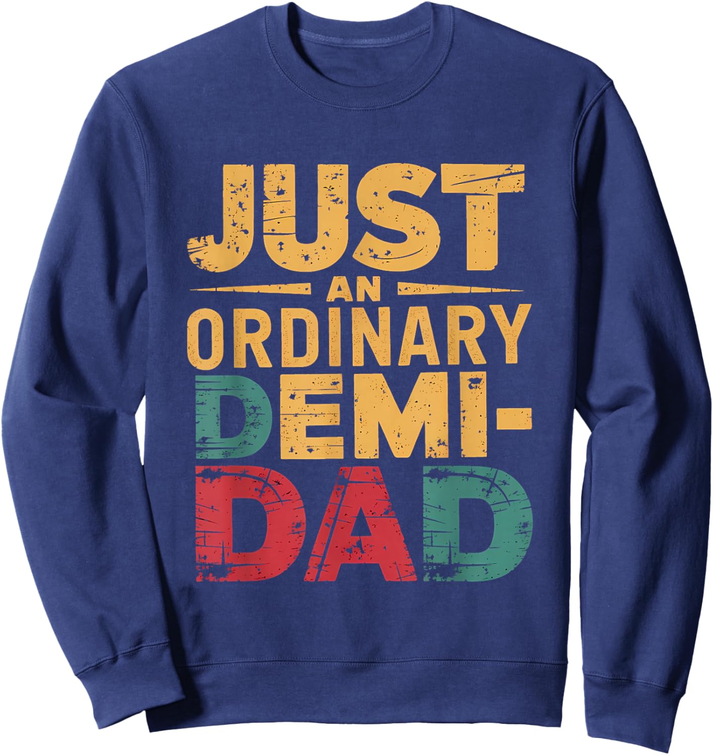 Just an Ordinary Demi Dad Retro Dad Daughter Fathers Day Sweatshirt - Sweatshirt | Navy