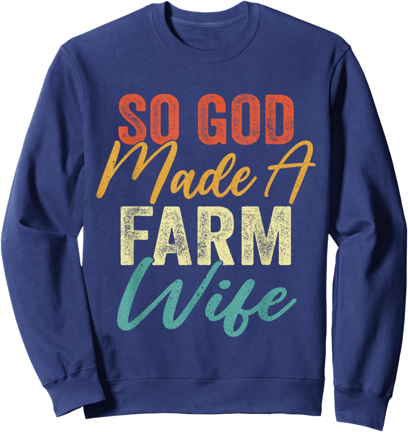 So God Made A Farm Wife - Funny Farm Farming Farmer Vintage Sweatshirt - Sweatshirt | Navy