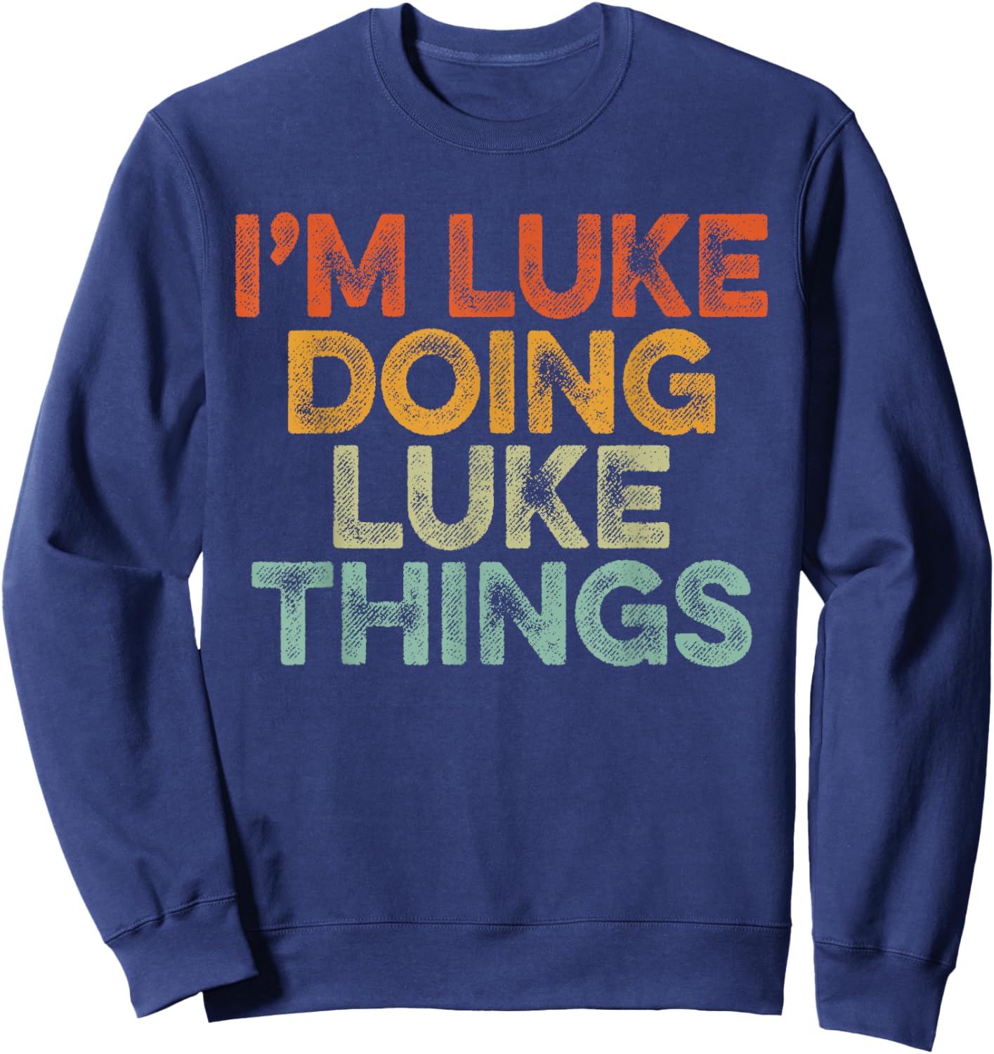 I'm LUKE Doing LUKE Things Shirt Vintage Funny Christmas Sweatshirt - Sweatshirt | Navy