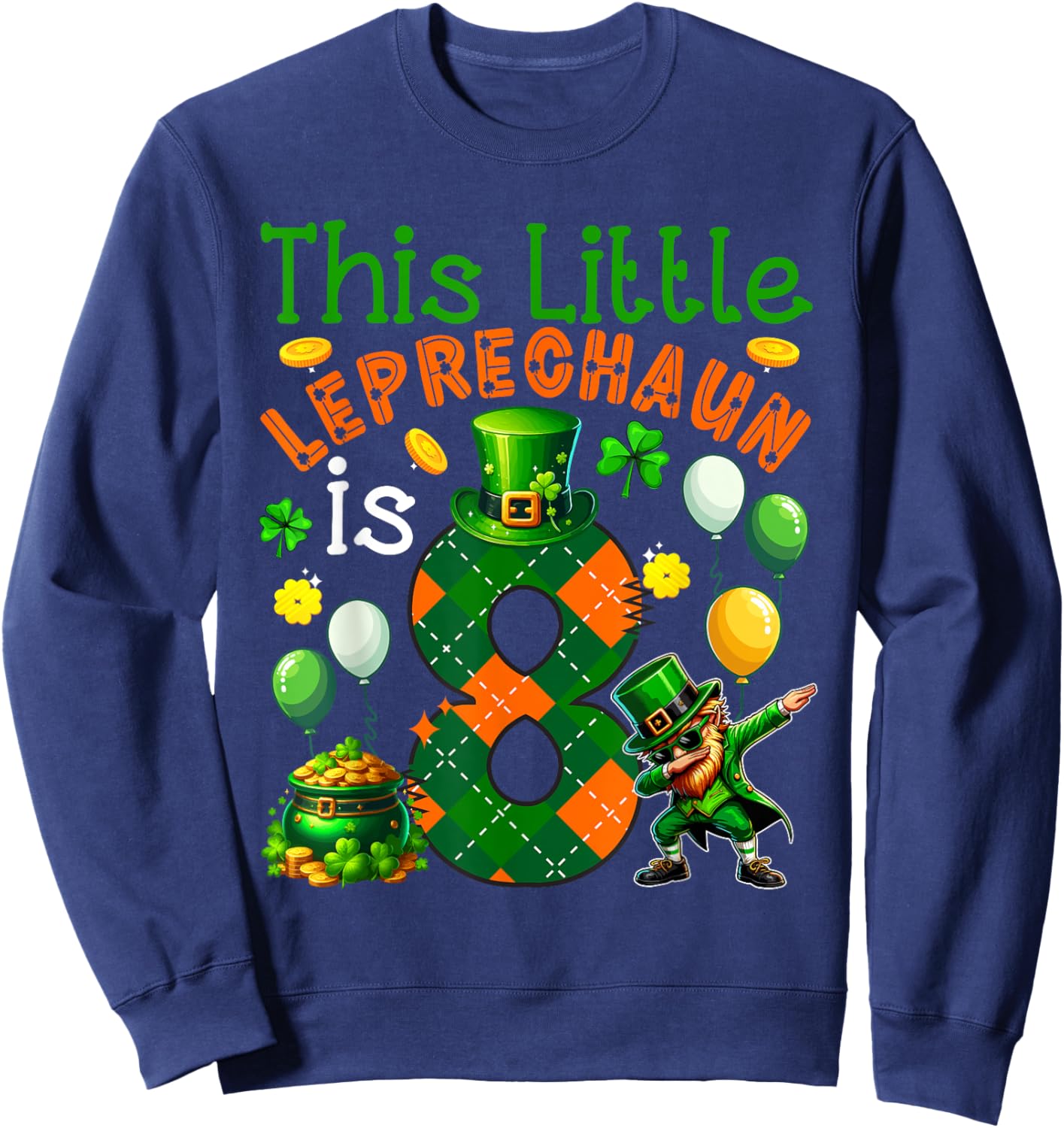 Leprechaun Is 8 Years Old St. Patrick's Day 8th Birthday Kids Sweatshirt - Sweatshirt | Navy