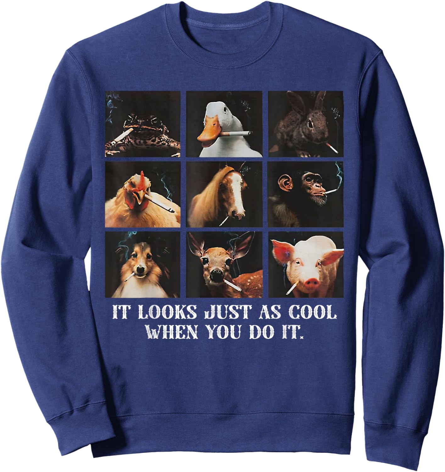 It Looks Just As Cool When You Do It Funny Animal Sweatshirt - Sweatshirt | Navy