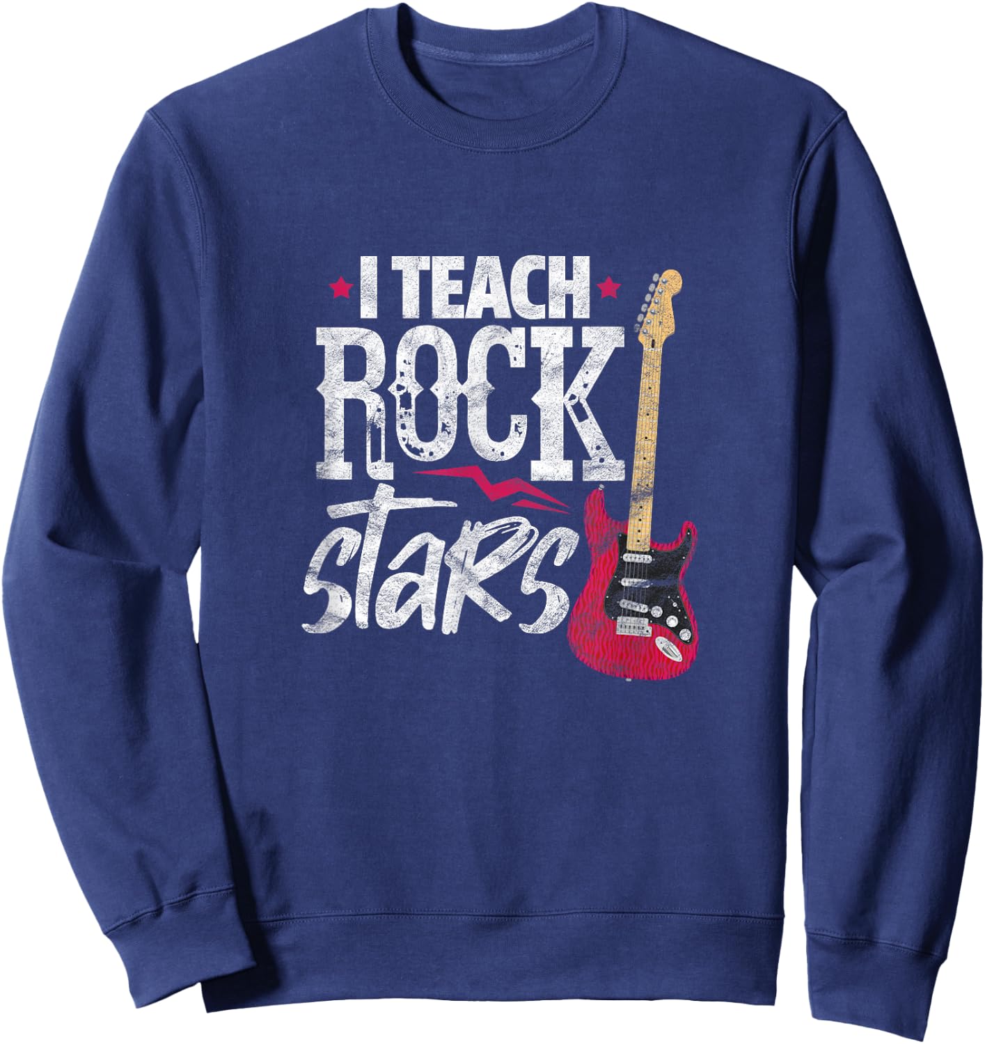 I Teach Rock Stars Funny Music Teacher Guitar Player Sweatshirt - Sweatshirt | Navy
