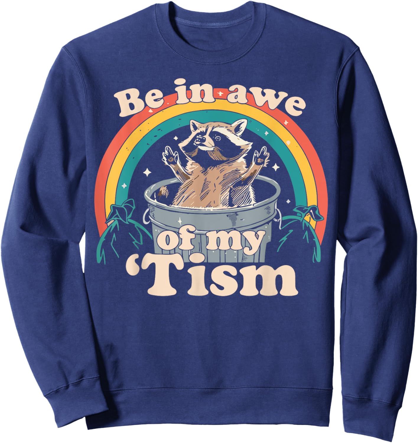 Be in Awe of My Tism Meme Funny Meme Internet Memes Gen Z Sweatshirt - Sweatshirt | Navy