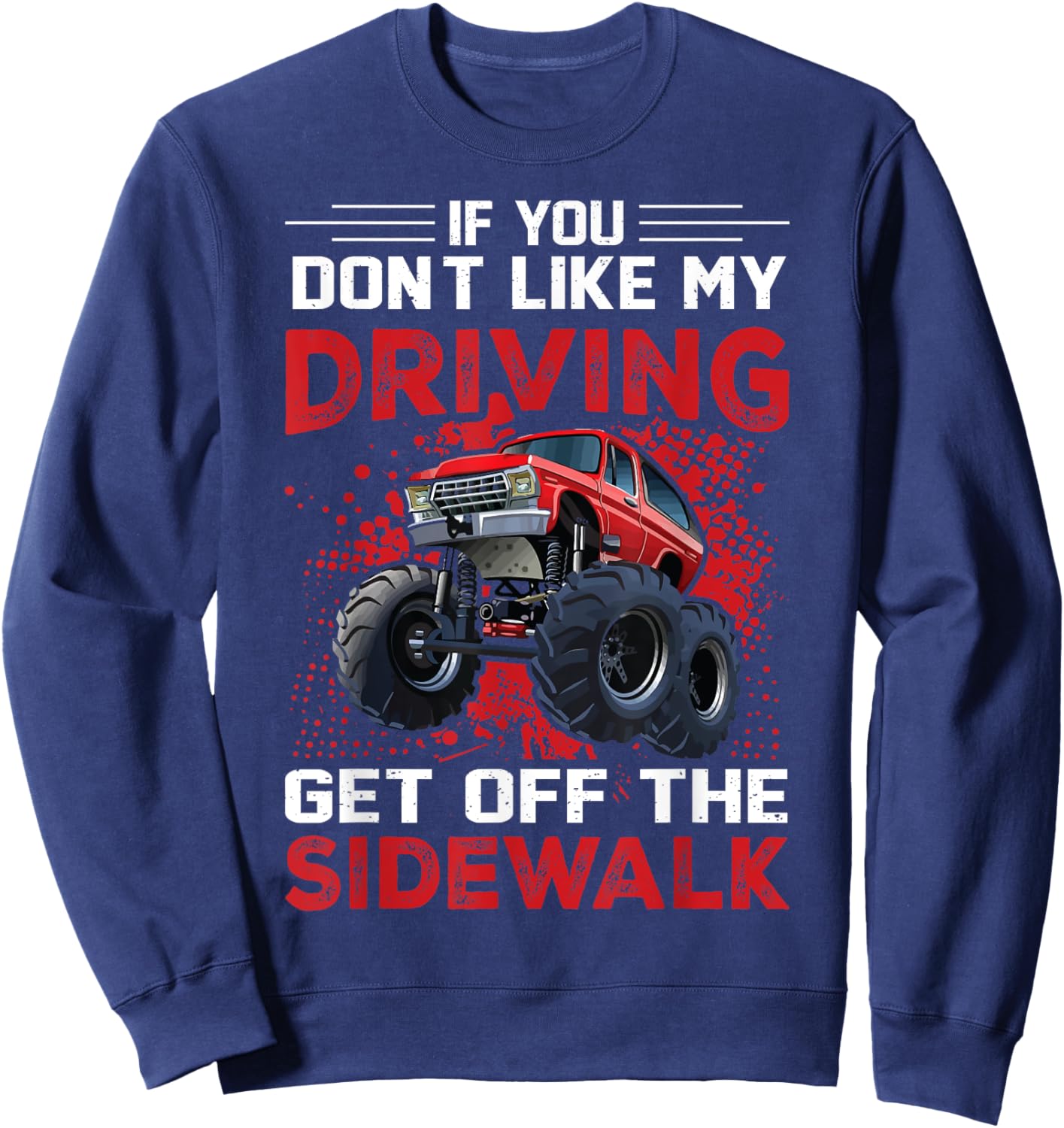 If You Don't Like My Driving Get Off The Sidewalk Sweatshirt - Sweatshirt | Navy
